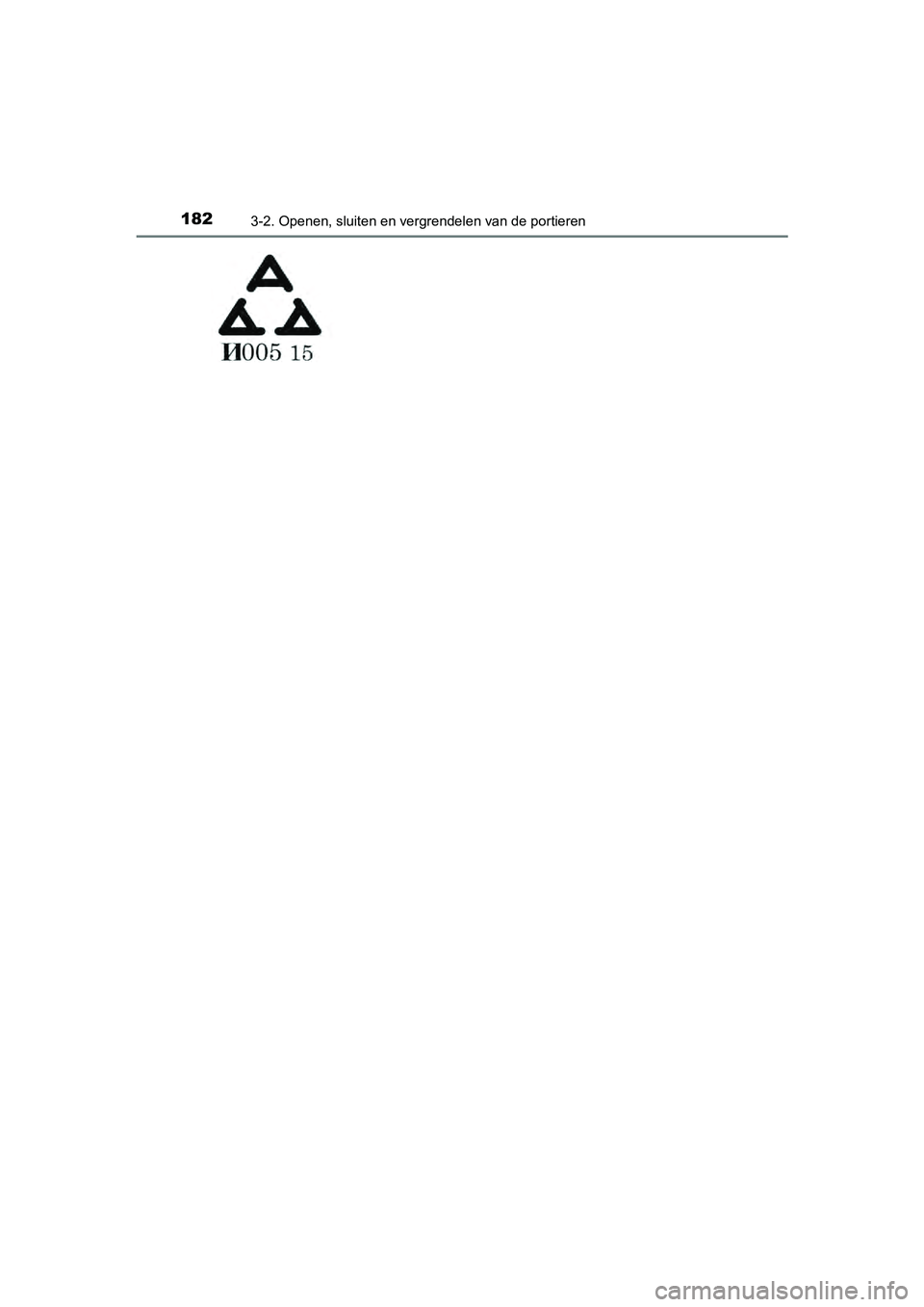 TOYOTA RAV4 2017  Instructieboekje (in Dutch) 1823-2. Openen, sluiten en vergrendelen van de portieren
RAV4_OM_OM42753E_(EE)
RAV4_OM_OM42753E_(EE).book  Page 182  Tuesday, August 23, 2016  3:44 PM 