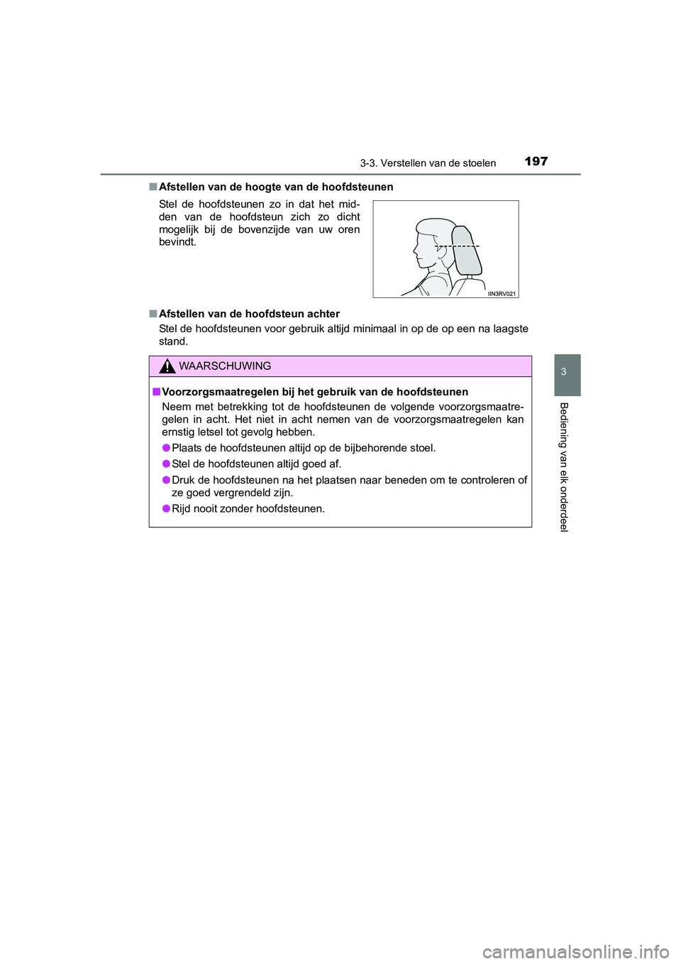 TOYOTA RAV4 2017 Instructieboekje (in Dutch) 1973-3. Verstellen van de stoelen
3
Bediening van elk onderdeel
RAV4_OM_OM42753E_(EE)■
Afstellen van de hoogte van de hoofdsteunen
■ Afstellen van de hoofdsteun achter
Stel de hoofdsteunen voor ge TOYOTA RAV4 2017 Instructieboekje (in Dutch) 1973-3. Verstellen van de stoelen
3
Bediening van elk onderdeel
RAV4_OM_OM42753E_(EE)■
Afstellen van de hoogte van de hoofdsteunen
■ Afstellen van de hoofdsteun achter
Stel de hoofdsteunen voor ge