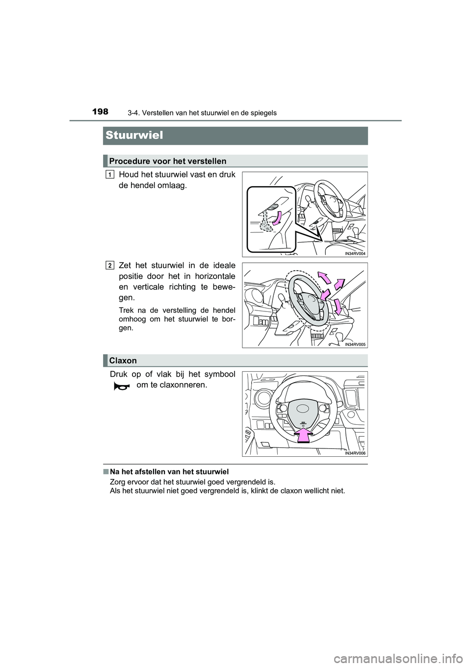 TOYOTA RAV4 2017 Instructieboekje (in Dutch) 1983-4. Verstellen van het stuurwiel en de spiegels
RAV4_OM_OM42753E_(EE)
Stuurwiel
Houd het stuurwiel vast en druk
de hendel omlaag.
Zet het stuurwiel in de ideale
positie door het in horizo TOYOTA RAV4 2017 Instructieboekje (in Dutch) 1983-4. Verstellen van het stuurwiel en de spiegels
RAV4_OM_OM42753E_(EE)
Stuurwiel
Houd het stuurwiel vast en druk
de hendel omlaag.
Zet het stuurwiel in de ideale
positie door het in horizo