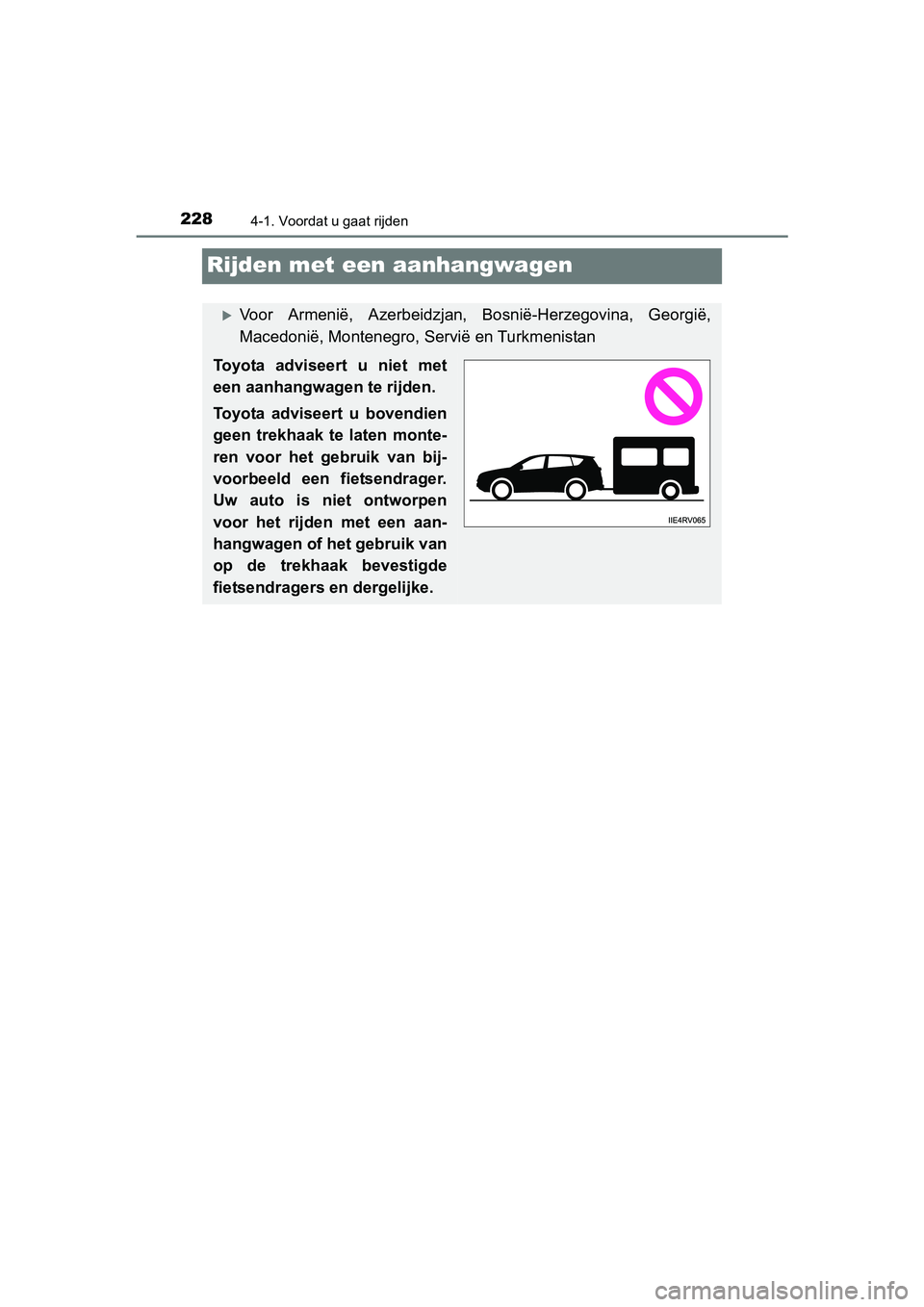 TOYOTA RAV4 2017 Instructieboekje (in Dutch) 2284-1. Voordat u gaat rijden
RAV4_OM_OM42753E_(EE)
Rijden met een aanhangwagen
Voor Armenië, Azerbeidzjan, Bosnië-Herzegovina, Georgië,
Macedonië, Montenegro, Servië en Turkmenistan
Toyot TOYOTA RAV4 2017 Instructieboekje (in Dutch) 2284-1. Voordat u gaat rijden
RAV4_OM_OM42753E_(EE)
Rijden met een aanhangwagen
Voor Armenië, Azerbeidzjan, Bosnië-Herzegovina, Georgië,
Macedonië, Montenegro, Servië en Turkmenistan
Toyot