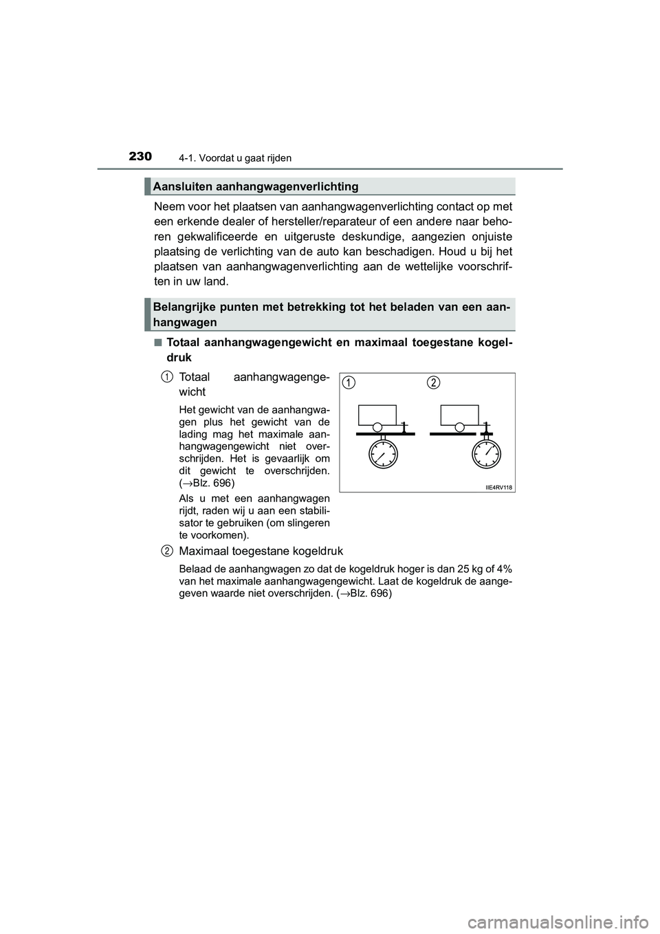 TOYOTA RAV4 2017 Instructieboekje (in Dutch) 2304-1. Voordat u gaat rijden
RAV4_OM_OM42753E_(EE)
Neem voor het plaatsen van aanhangwagenverlichting contact op met
een erkende dealer of hersteller/reparateur of een andere naar beho-
ren gekwali TOYOTA RAV4 2017 Instructieboekje (in Dutch) 2304-1. Voordat u gaat rijden
RAV4_OM_OM42753E_(EE)
Neem voor het plaatsen van aanhangwagenverlichting contact op met
een erkende dealer of hersteller/reparateur of een andere naar beho-
ren gekwali