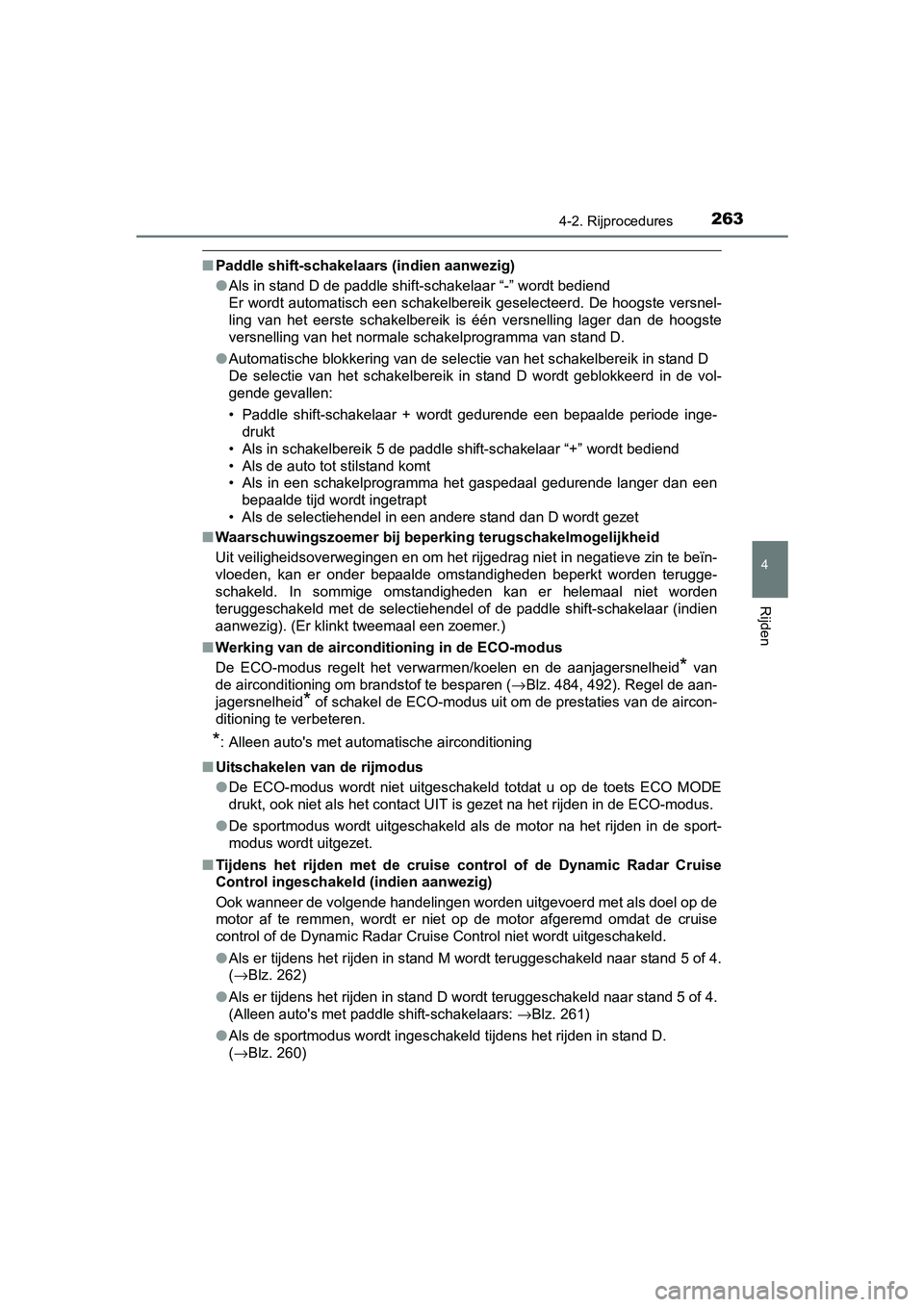 TOYOTA RAV4 2017 Instructieboekje (in Dutch) 2634-2. Rijprocedures
4
Rijden
RAV4_OM_OM42753E_(EE)
■Paddle shift-schakelaars (indien aanwezig)
●Als in stand D de paddle shift-schakelaar “-” wordt bediend
Er wordt automatisch een schakelbe TOYOTA RAV4 2017 Instructieboekje (in Dutch) 2634-2. Rijprocedures
4
Rijden
RAV4_OM_OM42753E_(EE)
■Paddle shift-schakelaars (indien aanwezig)
●Als in stand D de paddle shift-schakelaar “-” wordt bediend
Er wordt automatisch een schakelbe