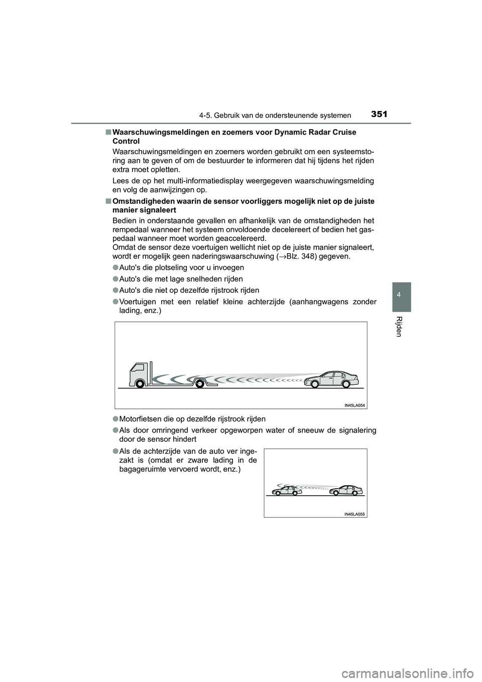 TOYOTA RAV4 2017  Instructieboekje (in Dutch) 3514-5. Gebruik van de ondersteunende systemen
4
Rijden
RAV4_OM_OM42753E_(EE)■
Waarschuwingsmeldingen en zoemers voor Dynamic Radar Cruise 
Control
Waarschuwingsmeldingen en zoemers worden gebruikt 