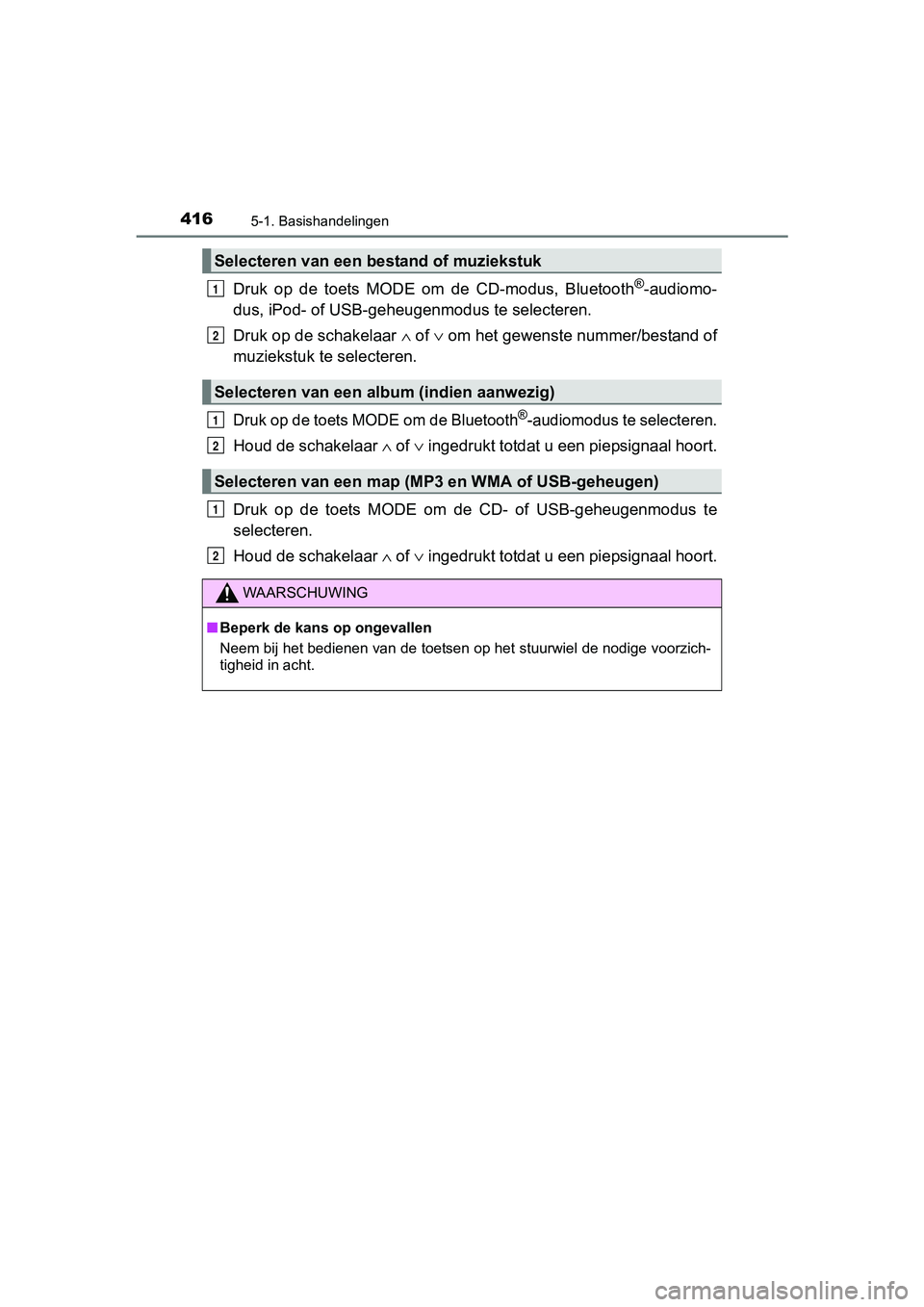 TOYOTA RAV4 2017 Instructieboekje (in Dutch) 4165-1. Basishandelingen
RAV4_OM_OM42753E_(EE)
Druk op de toets MODE om de CD-modus, Bluetooth®-audiomo-
dus, iPod- of USB-geheugenmodus te selecteren.
Druk op de schakelaar ∧ of ∨ om h TOYOTA RAV4 2017 Instructieboekje (in Dutch) 4165-1. Basishandelingen
RAV4_OM_OM42753E_(EE)
Druk op de toets MODE om de CD-modus, Bluetooth®-audiomo-
dus, iPod- of USB-geheugenmodus te selecteren.
Druk op de schakelaar ∧ of ∨ om h