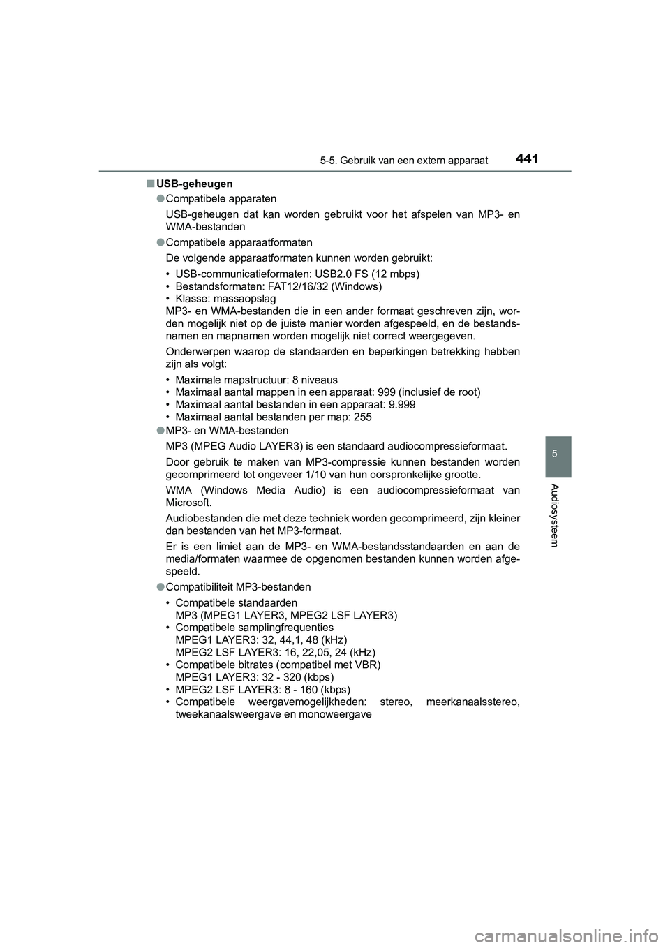 TOYOTA RAV4 2017  Instructieboekje (in Dutch) 4415-5. Gebruik van een extern apparaat
5
Audiosysteem
RAV4_OM_OM42753E_(EE)■
USB-geheugen
●Compatibele apparaten
USB-geheugen  dat  kan  worden  gebruikt  voor  het  afspelen  van  MP3-  en
WMA-b