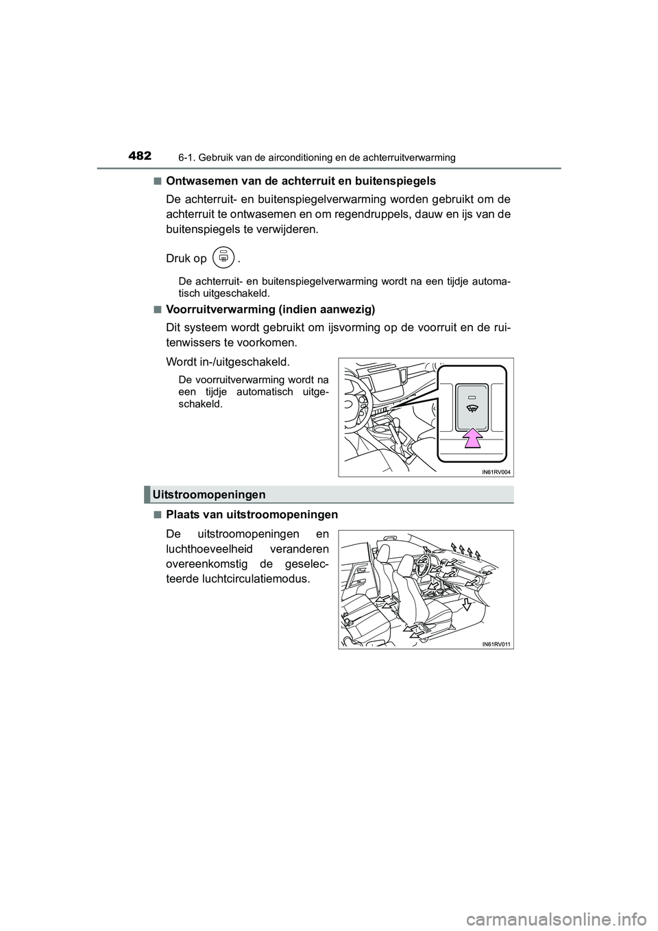 TOYOTA RAV4 2017 Instructieboekje (in Dutch) 4826-1. Gebruik van de airconditioning en de achterruitverwarming
RAV4_OM_OM42753E_(EE)■
Ontwasemen van de achterruit en buitenspiegels
De achterruit- en buitenspiegelverwarming worden gebruikt TOYOTA RAV4 2017 Instructieboekje (in Dutch) 4826-1. Gebruik van de airconditioning en de achterruitverwarming
RAV4_OM_OM42753E_(EE)■
Ontwasemen van de achterruit en buitenspiegels
De achterruit- en buitenspiegelverwarming worden gebruikt