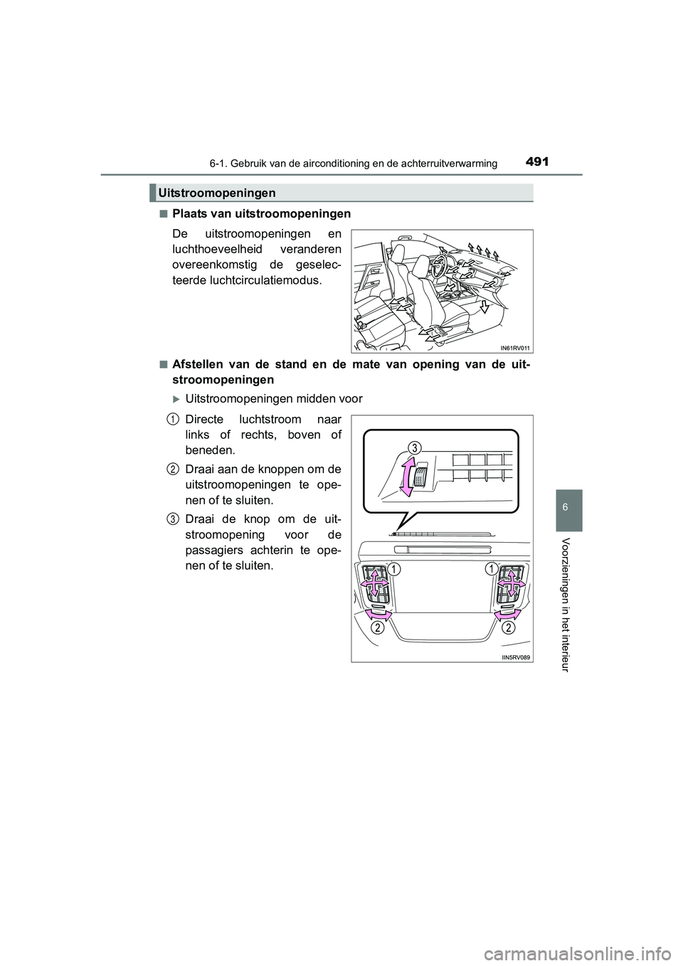 TOYOTA RAV4 2017 Instructieboekje (in Dutch) 4916-1. Gebruik van de airconditioning en de achterruitverwarming
6
Voorzieningen in het interieur
RAV4_OM_OM42753E_(EE)■
Plaats van uitstroomopeningen
De uitstroomopeningen en
luchthoeveelheid v TOYOTA RAV4 2017 Instructieboekje (in Dutch) 4916-1. Gebruik van de airconditioning en de achterruitverwarming
6
Voorzieningen in het interieur
RAV4_OM_OM42753E_(EE)■
Plaats van uitstroomopeningen
De uitstroomopeningen en
luchthoeveelheid v