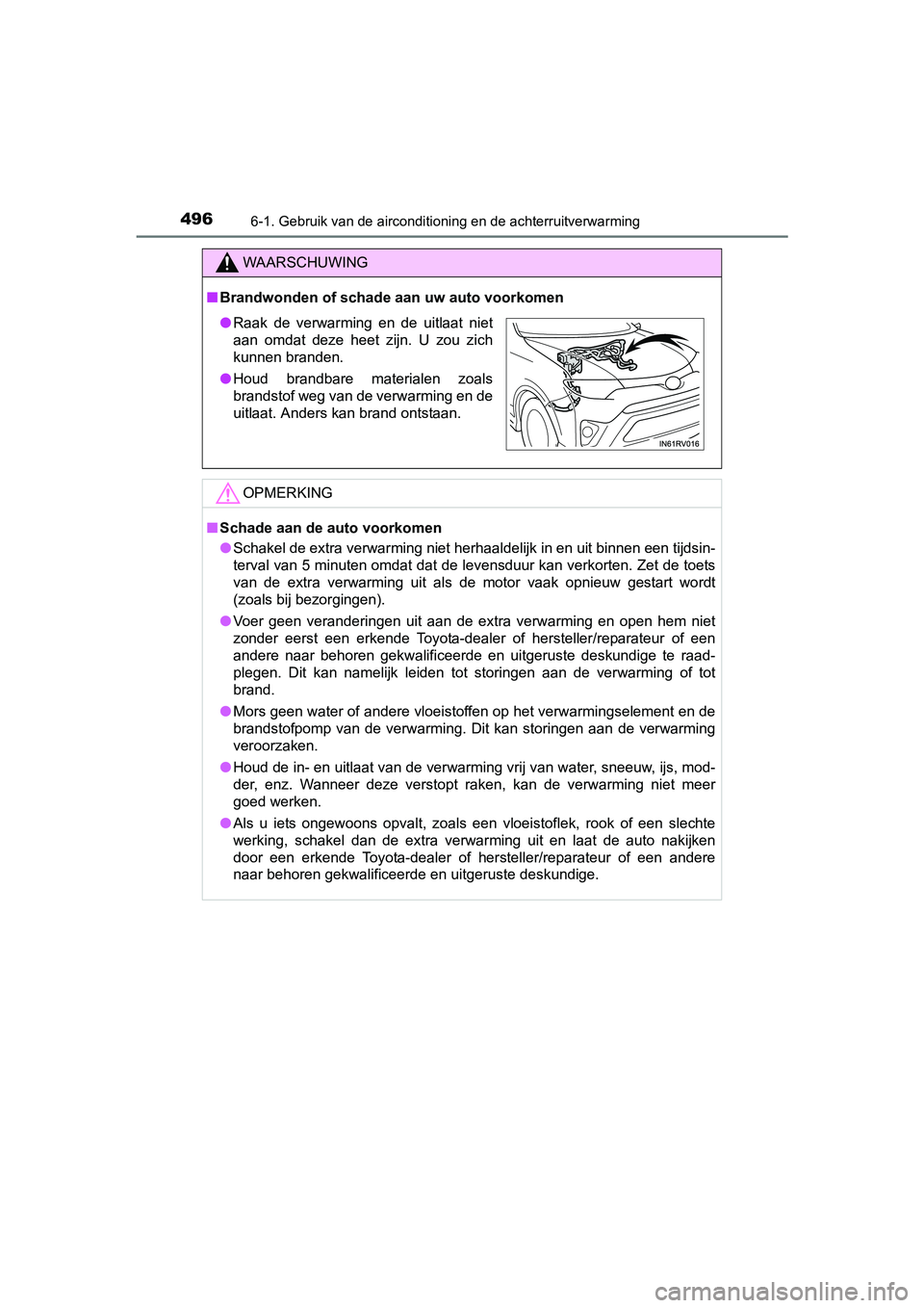 TOYOTA RAV4 2017 Instructieboekje (in Dutch) 4966-1. Gebruik van de airconditioning en de achterruitverwarming
RAV4_OM_OM42753E_(EE)
WAARSCHUWING
■Brandwonden of schade aan uw auto voorkomen
OPMERKING
■Schade aan de auto voorkomen
● Schak TOYOTA RAV4 2017 Instructieboekje (in Dutch) 4966-1. Gebruik van de airconditioning en de achterruitverwarming
RAV4_OM_OM42753E_(EE)
WAARSCHUWING
■Brandwonden of schade aan uw auto voorkomen
OPMERKING
■Schade aan de auto voorkomen
● Schak