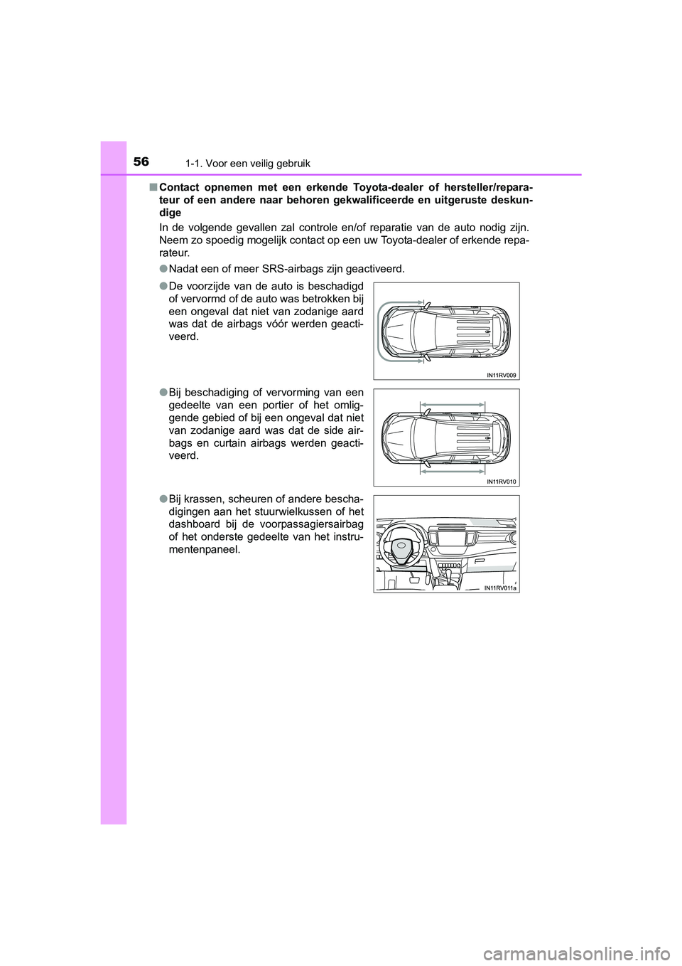 TOYOTA RAV4 2017 Instructieboekje (in Dutch) 561-1. Voor een veilig gebruik
RAV4_OM_OM42753E_(EE)■
Contact opnemen met een erkende Toyota-dealer of hersteller/rep ara-
teur of een andere naar behoren gekwalificeerde en uitgerus TOYOTA RAV4 2017 Instructieboekje (in Dutch) 561-1. Voor een veilig gebruik
RAV4_OM_OM42753E_(EE)■
Contact opnemen met een erkende Toyota-dealer of hersteller/rep ara-
teur of een andere naar behoren gekwalificeerde en uitgerus