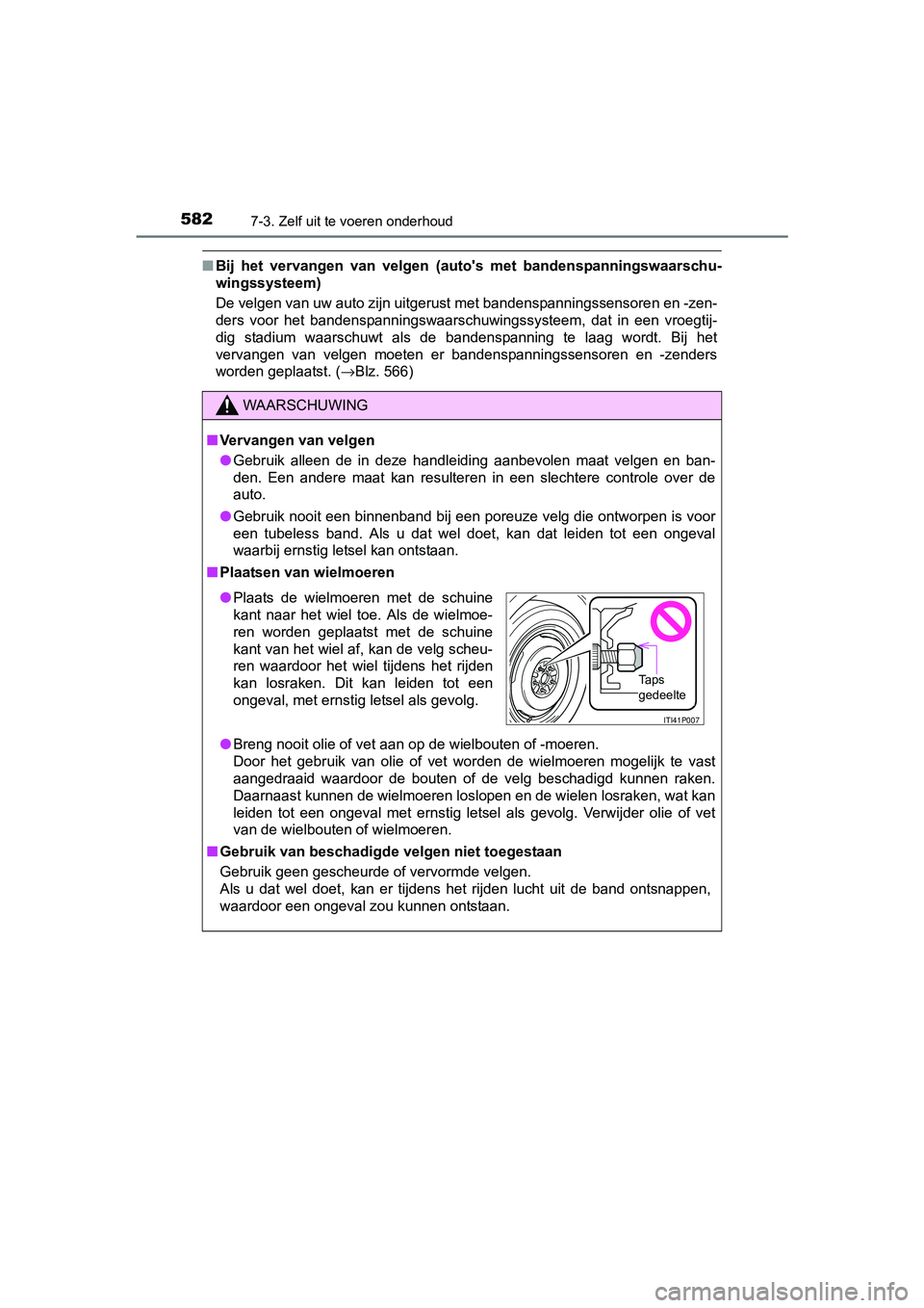 TOYOTA RAV4 2017 Instructieboekje (in Dutch) 5827-3. Zelf uit te voeren onderhoud
RAV4_OM_OM42753E_(EE)
■Bij het vervangen van velgen (auto's met bandenspanningswaarsch u-
wingssysteem)
De velgen van uw auto zijn uitgerust met bande TOYOTA RAV4 2017 Instructieboekje (in Dutch) 5827-3. Zelf uit te voeren onderhoud
RAV4_OM_OM42753E_(EE)
■Bij het vervangen van velgen (auto's met bandenspanningswaarsch u-
wingssysteem)
De velgen van uw auto zijn uitgerust met bande