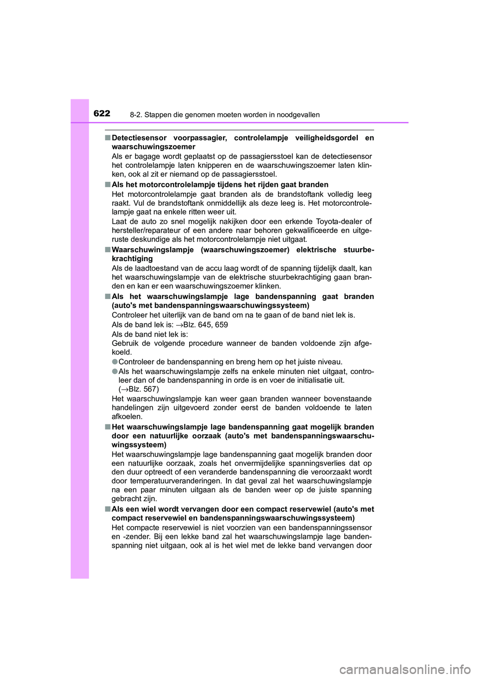 TOYOTA RAV4 2017 Instructieboekje (in Dutch) 6228-2. Stappen die genomen moeten worden in noodgevallen
RAV4_OM_OM42753E_(EE)
■Detectiesensor voorpassagier, controlelampje veiligheidsgordel en
waarschuwingszoemer
Als er bagage wordt gep TOYOTA RAV4 2017 Instructieboekje (in Dutch) 6228-2. Stappen die genomen moeten worden in noodgevallen
RAV4_OM_OM42753E_(EE)
■Detectiesensor voorpassagier, controlelampje veiligheidsgordel en
waarschuwingszoemer
Als er bagage wordt gep