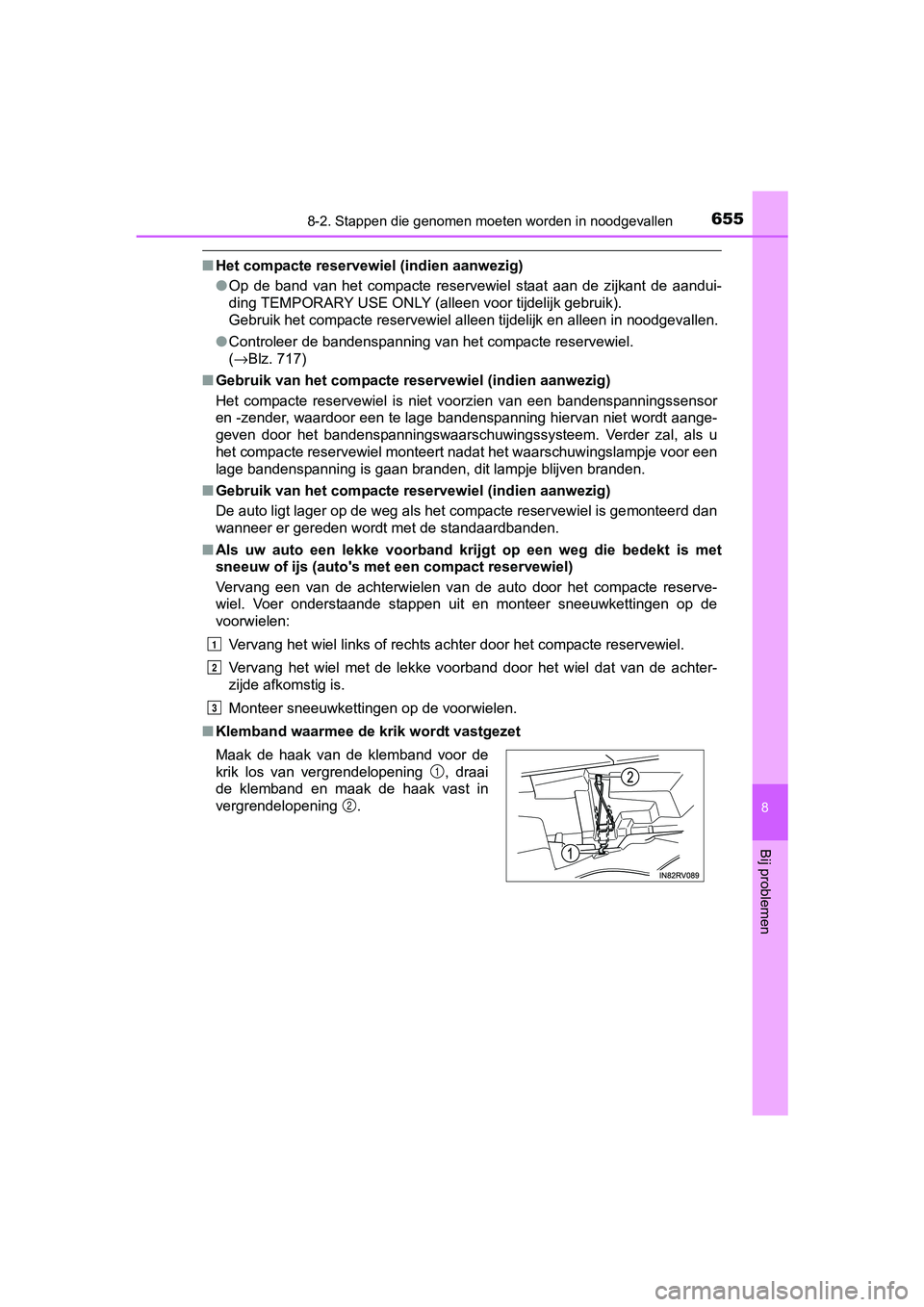 TOYOTA RAV4 2017  Instructieboekje (in Dutch) 6558-2. Stappen die genomen moeten worden in noodgevallen
8
Bij problemen
RAV4_OM_OM42753E_(EE)
■Het compacte reservewiel (indien aanwezig)
●Op  de  band  van  het  compacte  reservewiel  staat  a