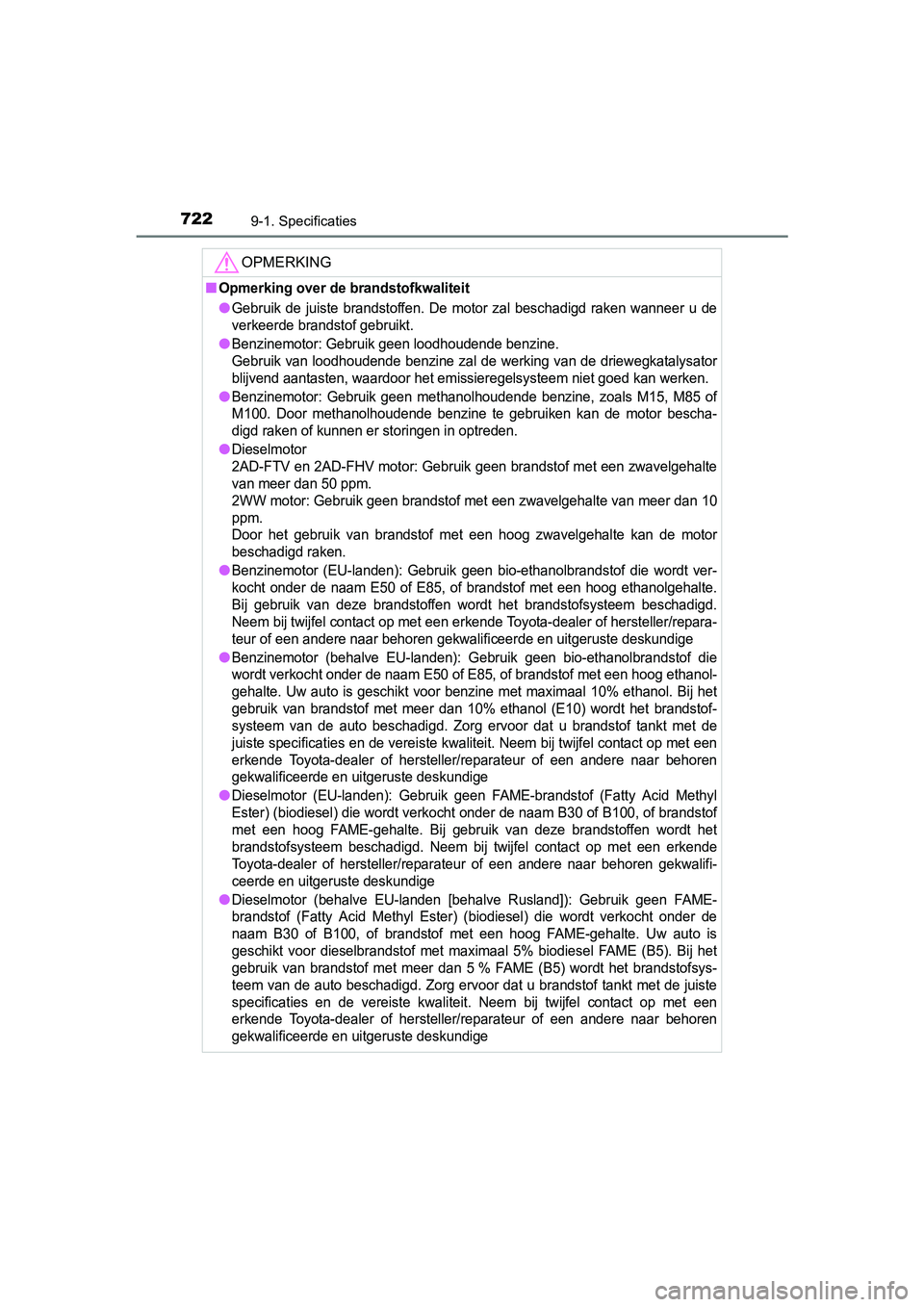 TOYOTA RAV4 2017  Instructieboekje (in Dutch) 7229-1. Specificaties
RAV4_OM_OM42753E_(EE)
OPMERKING
■Opmerking over de brandstofkwaliteit
●Gebruik  de  juiste  brandstoffen.  De  motor  zal  beschadigd  raken  wanneer  u  de
verkeerde brandst