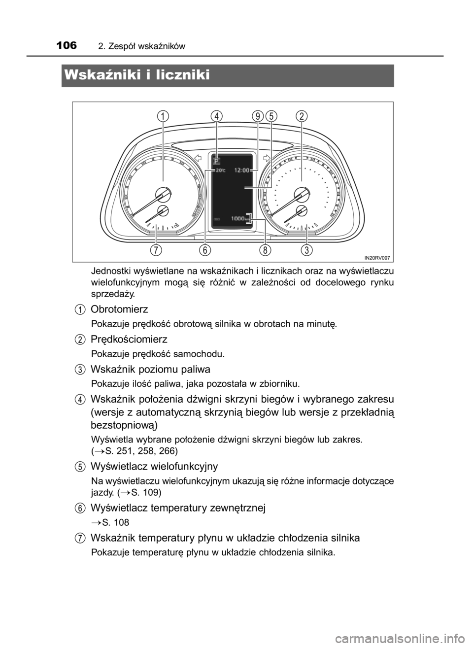 TOYOTA RAV4 2017  Instrukcja obsługi (in Polish) Jednostki wyÊwietlane na wskaênikach i licznikach oraz na wyÊwietlaczu
wielofunkcyjnym  mogà  si´  ró˝niç  w zale˝noÊci  od  docelowego  rynku
sprzeda˝y.
Obrotomierz
Pokazuje pr´dkoÊç ob