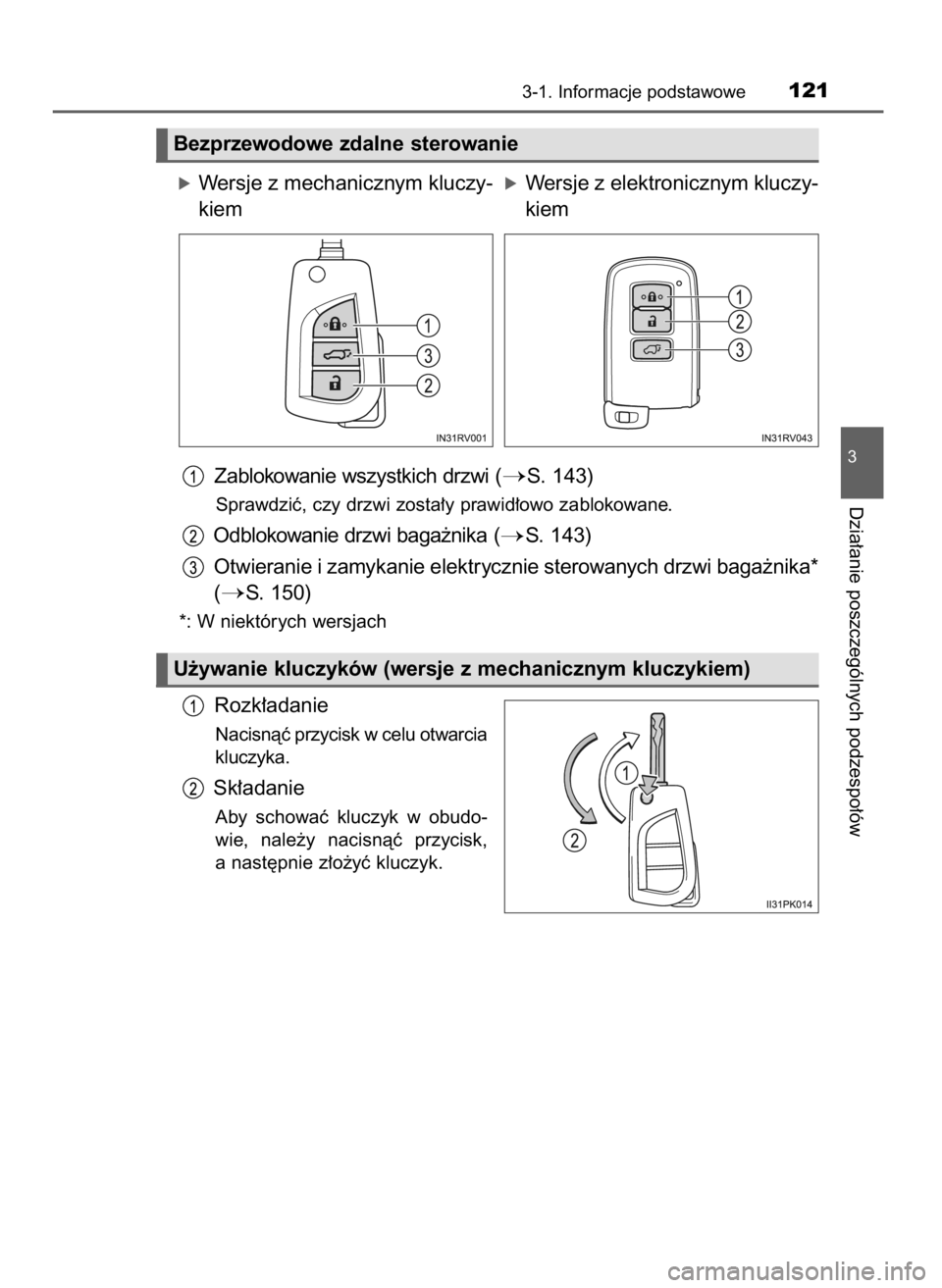 TOYOTA RAV4 2017  Instrukcja obsługi (in Polish) óWersje z mechanicznym kluczy-
kiem
Zablokowanie wszystkich drzwi (
S. 143)
Sprawdziç, czy drzwi zosta∏y prawid∏owo zablokowane.
Odblokowanie drzwi baga˝nika (S. 143)
Otwieranie i zamykanie e