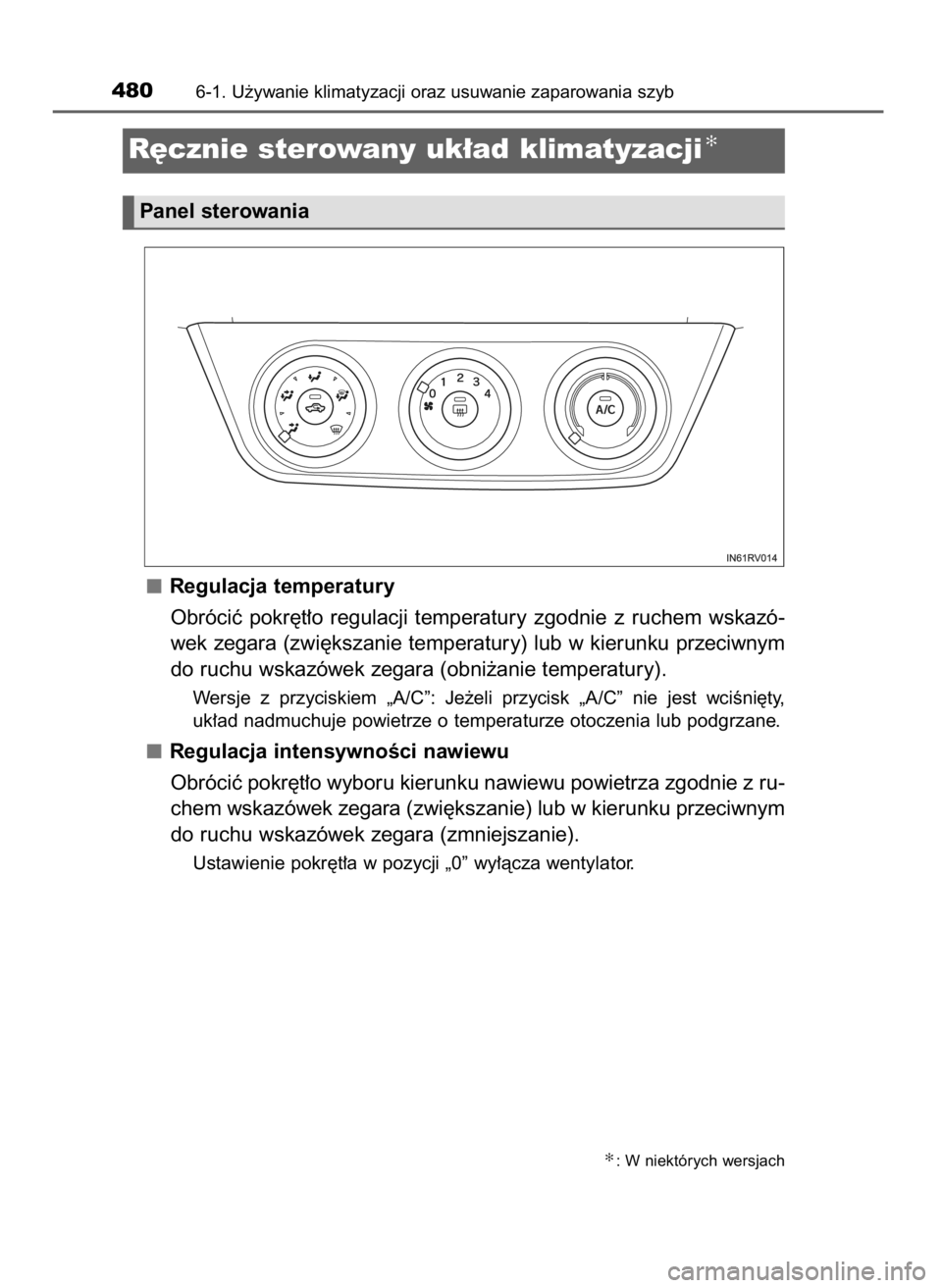 TOYOTA RAV4 2017  Instrukcja obsługi (in Polish) Regulacja temperatury
Obróciç  pokr´t∏o  regulacji  temperatury  zgodnie  z ruchem  wskazó-
wek zegara (zwi´kszanie temperatury) lub w kierunku przeciwnym
do ruchu wskazówek zegara (obni˝anie