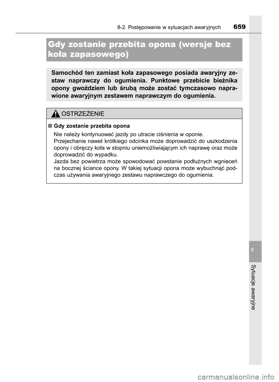 TOYOTA RAV4 2017  Instrukcja obsługi (in Polish) 8-2. Post´powanie w sytuacjach awaryjnych659
8
Sytuacje awaryjne
Gdy zostanie przebita opona (wersje bez
ko∏a zapasowego)
Samochód  ten  zamiast  ko∏a  zapasowego  posiada  awaryjny  ze-
staw  n
