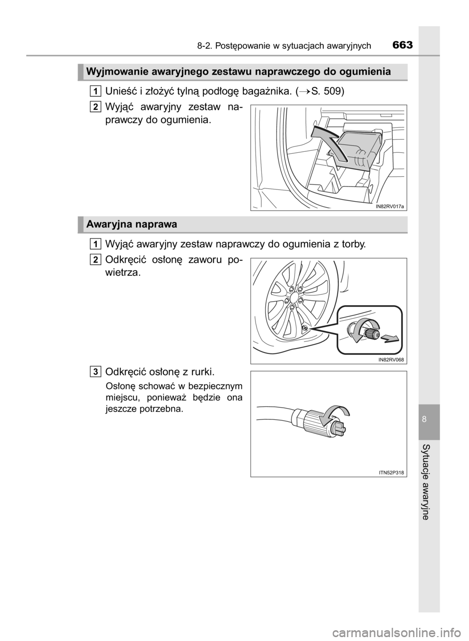 TOYOTA RAV4 2017  Instrukcja obsługi (in Polish) UnieÊç i z∏o˝yç tylnà pod∏og´ baga˝nika. (S. 509)
Wyjàç  awaryjny  zestaw  na-
prawczy do ogumienia.
Wyjàç awaryjny zestaw naprawczy do ogumienia z torby.
Odkr´ciç  os∏on´  zaworu