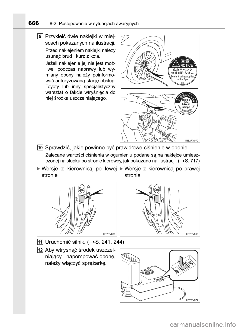 TOYOTA RAV4 2017  Instrukcja obsługi (in Polish) Przykleiç  dwie  naklejki  w miej-
scach pokazanych na ilustracji.
Przed naklejeniem naklejki nale˝y
usunàç brud i kurz z ko∏a.
Je˝eli  naklejenie  jej  nie  jest  mo˝-
liwe,  podczas  naprawy