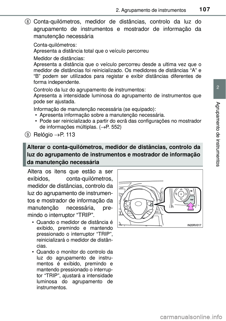 TOYOTA RAV4 2017 Manual de utilização (in Portuguese) 1072. Agrupamento de instrumentos
2
Agrupamento de instrumentos
Conta-quilómetros, medidor de distâncias, controlo da luz do
agrupamento de instrumentos e mostrador de informação da
manutenção n TOYOTA RAV4 2017 Manual de utilização (in Portuguese) 1072. Agrupamento de instrumentos
2
Agrupamento de instrumentos
Conta-quilómetros, medidor de distâncias, controlo da luz do
agrupamento de instrumentos e mostrador de informação da
manutenção n