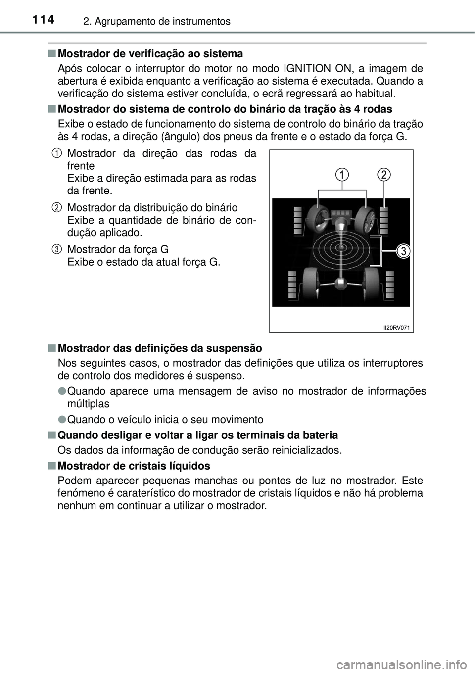 TOYOTA RAV4 2017 Manual de utilização (in Portuguese) 1142. Agrupamento de instrumentos
nMostrador de verificação ao sistema
Após colocar o interruptor do motor no modo IGNITION ON, a imagem de
abertura é exibida enquanto a verificação ao sistema TOYOTA RAV4 2017 Manual de utilização (in Portuguese) 1142. Agrupamento de instrumentos
nMostrador de verificação ao sistema
Após colocar o interruptor do motor no modo IGNITION ON, a imagem de
abertura é exibida enquanto a verificação ao sistema