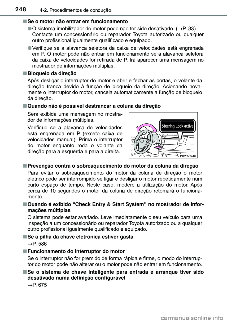 TOYOTA RAV4 2017 Manual de utilização (in Portuguese) 2484-2. Procedimentos de condução
nSe o motor não entrar em funcionamento
lO sistema imobilizador do motor pode não ter sido desativado. (P. 83)
Contacte um concessionário ou reparador Toyota TOYOTA RAV4 2017 Manual de utilização (in Portuguese) 2484-2. Procedimentos de condução
nSe o motor não entrar em funcionamento
lO sistema imobilizador do motor pode não ter sido desativado. (P. 83)
Contacte um concessionário ou reparador Toyota