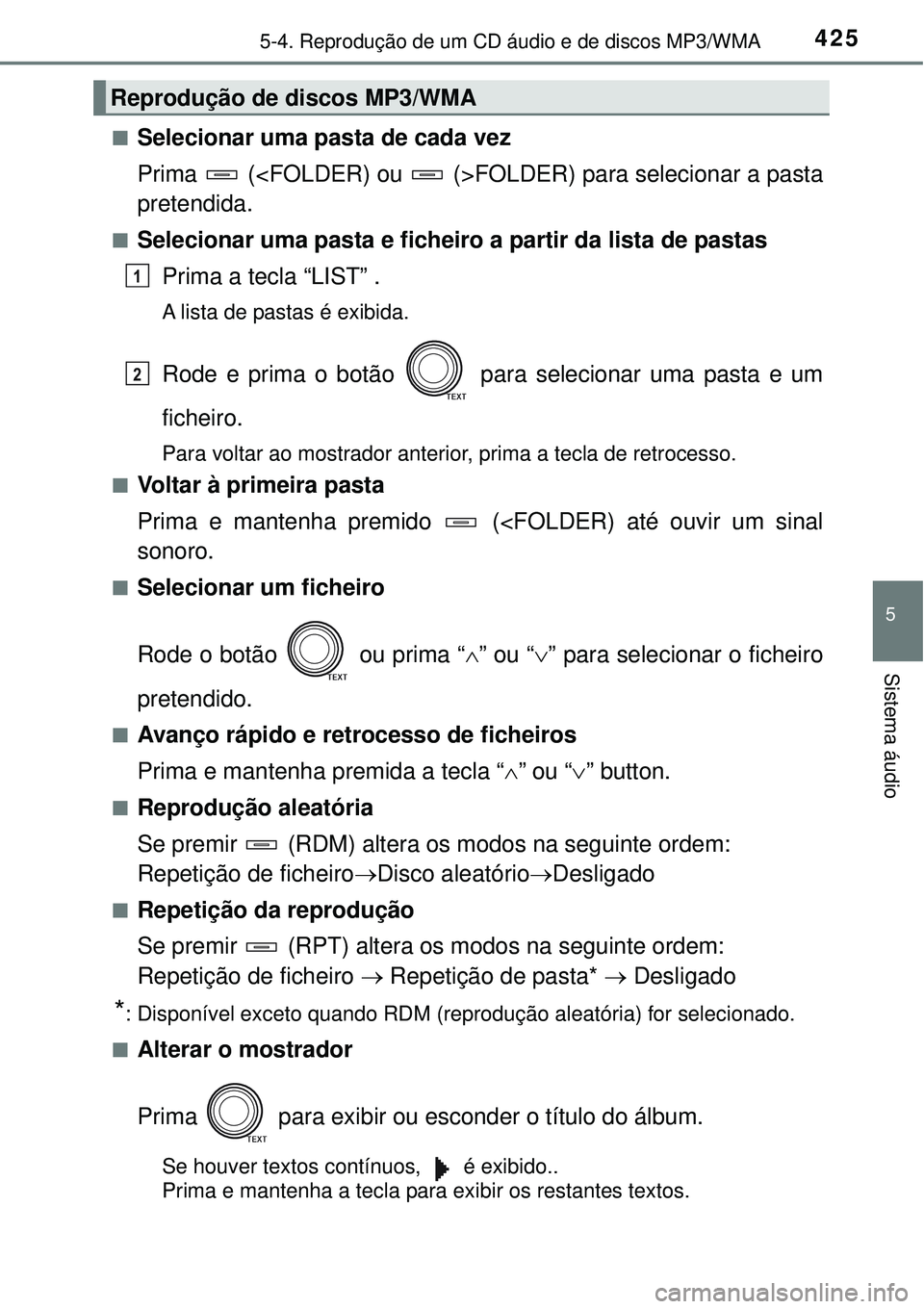 TOYOTA RAV4 2017 Manual de utilização (in Portuguese) 4255-4. Reprodução de um CD áudio e de discos MP3/WMA
5
Sistema áudio
nSelecionar uma pasta de cada vez
Prima (<FOLDER) ou (>FOLDER) para selecionar a pasta
pretendida.
nSelecionar um TOYOTA RAV4 2017 Manual de utilização (in Portuguese) 4255-4. Reprodução de um CD áudio e de discos MP3/WMA
5
Sistema áudio
nSelecionar uma pasta de cada vez
Prima (<FOLDER) ou (>FOLDER) para selecionar a pasta
pretendida.
nSelecionar um