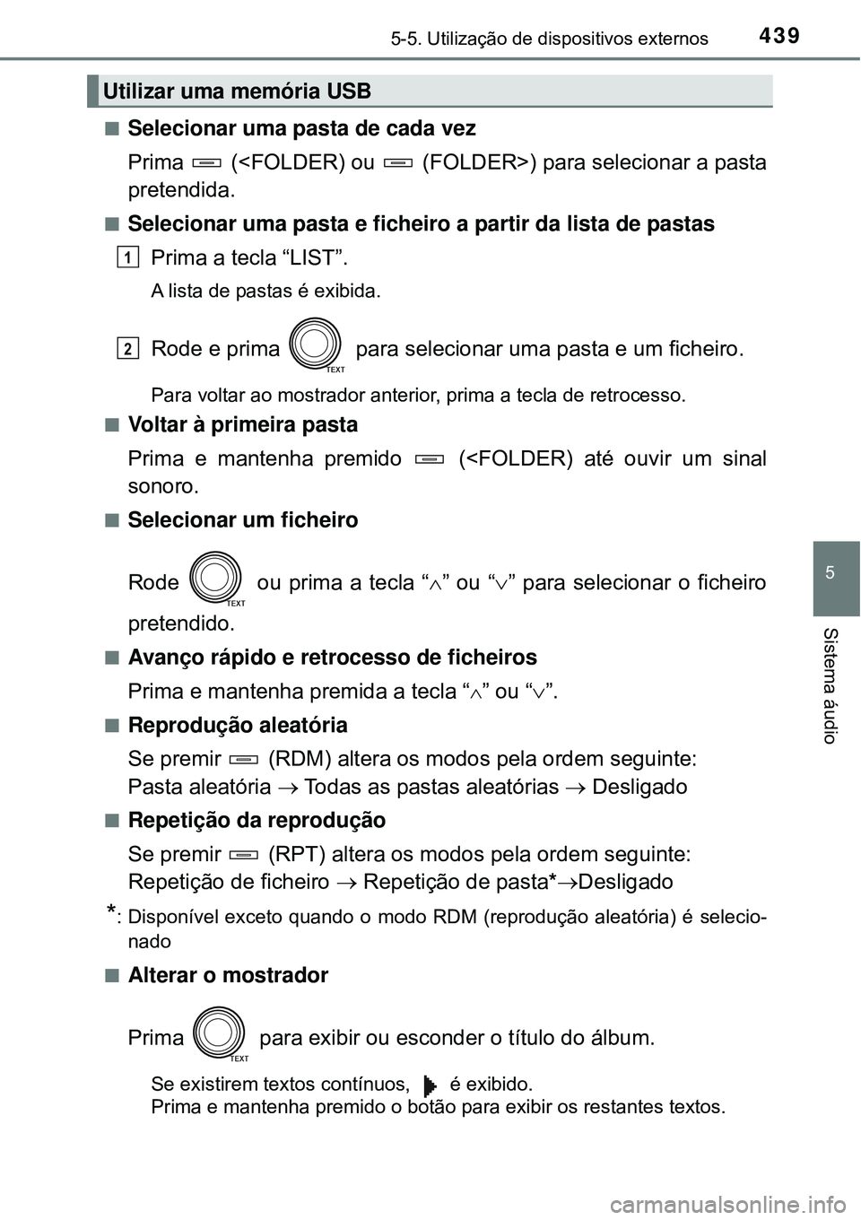 TOYOTA RAV4 2017 Manual de utilização (in Portuguese) 4395-5. Utilização de dispositivos externos
5
Sistema áudio
nSelecionar uma pasta de cada vez
Prima (<FOLDER) ou (FOLDER>) para selecionar a pasta
pretendida.
nSelecionar uma pasta e fich TOYOTA RAV4 2017 Manual de utilização (in Portuguese) 4395-5. Utilização de dispositivos externos
5
Sistema áudio
nSelecionar uma pasta de cada vez
Prima (<FOLDER) ou (FOLDER>) para selecionar a pasta
pretendida.
nSelecionar uma pasta e fich