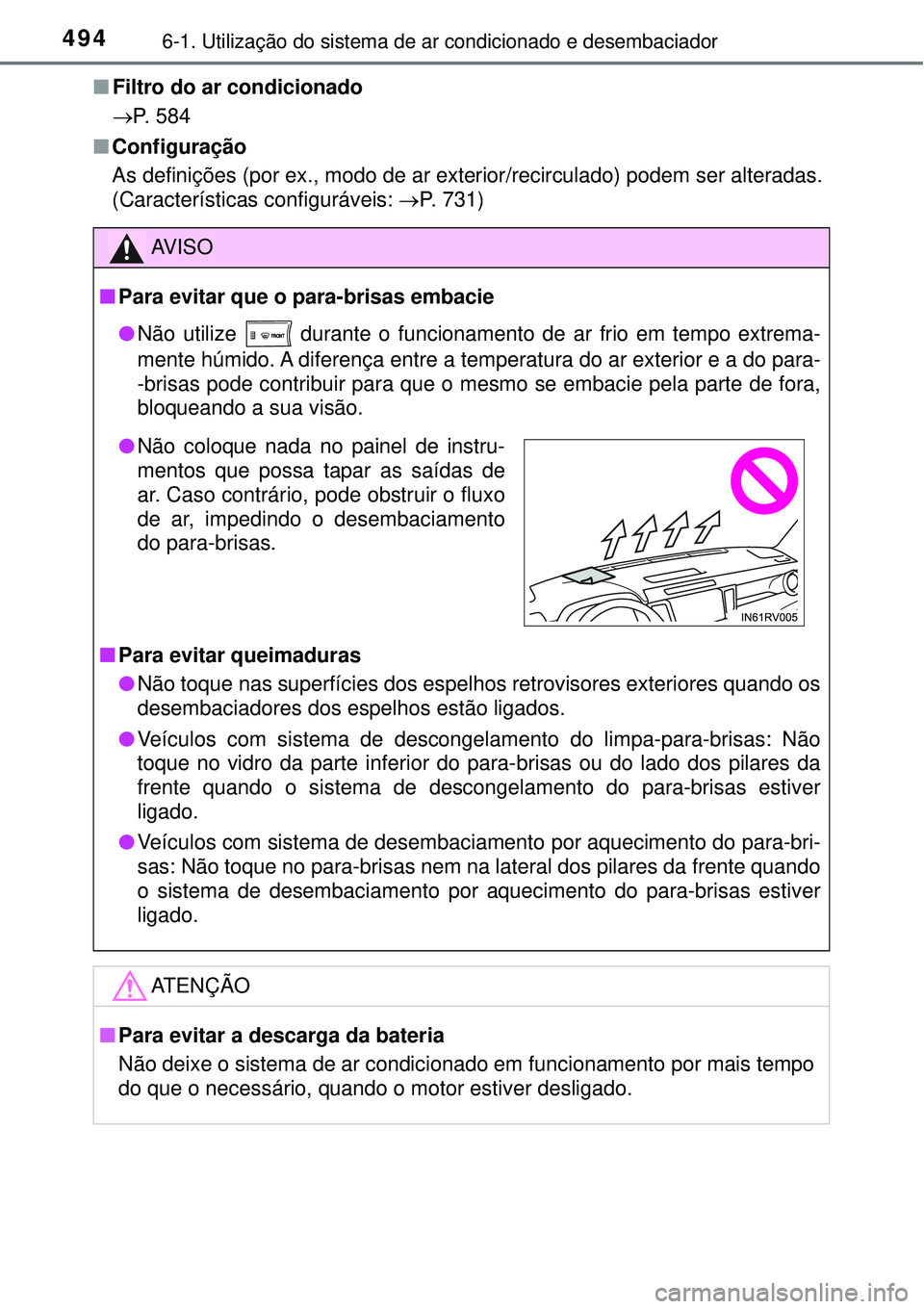 TOYOTA RAV4 2017  Manual de utilização (in Portuguese) 4946-1. Utilização do sistema de ar condicionado e desembaciador
nFiltro do ar condicionado
P. 584
nConfiguração
As definições (por ex., modo de ar exterior/recirculado) podem ser alteradas.
