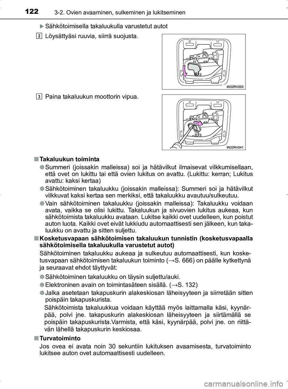 TOYOTA RAV4 2017 Omistajan Käsikirja (in Finnish) 1223-2. Ovien avaaminen, sulkeminen ja lukitseminen
OM42753FI
Sähkötoimisella takaluukulla varustetut autot
n Takaluukun toiminta
lSummeri (joissakin malleissa) soi ja hätävilkut ilmaisevat vil TOYOTA RAV4 2017 Omistajan Käsikirja (in Finnish) 1223-2. Ovien avaaminen, sulkeminen ja lukitseminen
OM42753FI
Sähkötoimisella takaluukulla varustetut autot
n Takaluukun toiminta
lSummeri (joissakin malleissa) soi ja hätävilkut ilmaisevat vil