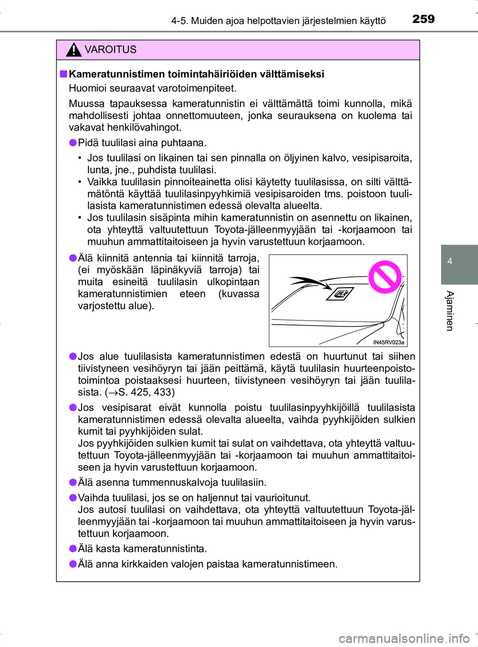 TOYOTA RAV4 2017 Omistajan Käsikirja (in Finnish) 2594-5. Muiden ajoa helpottavien järjestelmien käyttö
4
Ajaminen
OM42753FI
VA R O I T U S
nKameratunnistimen toiminta häiriöiden välttämiseksi
Huomioi seuraavat varotoimenpiteet.
Muussa tapauks TOYOTA RAV4 2017 Omistajan Käsikirja (in Finnish) 2594-5. Muiden ajoa helpottavien järjestelmien käyttö
4
Ajaminen
OM42753FI
VA R O I T U S
nKameratunnistimen toiminta häiriöiden välttämiseksi
Huomioi seuraavat varotoimenpiteet.
Muussa tapauks