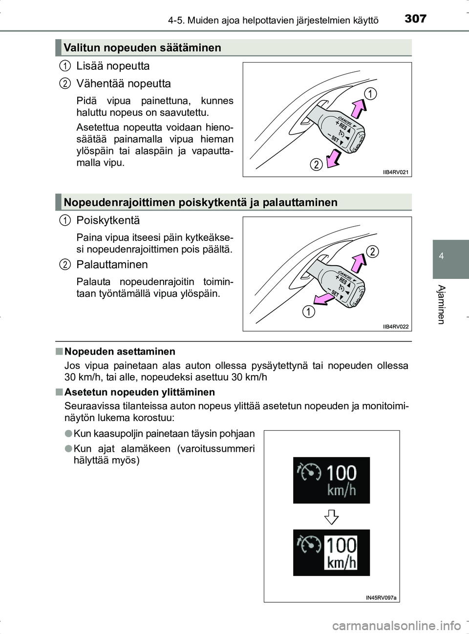 TOYOTA RAV4 2017 Omistajan Käsikirja (in Finnish) 3074-5. Muiden ajoa helpottavien järjestelmien käyttö
4
Ajaminen
OM42753FI
Lisää nopeutta
Vähentää nopeutta
Pidä vipua painettuna, kunnes
haluttu nopeus on saavutettu.
Asetettua nopeutta void TOYOTA RAV4 2017 Omistajan Käsikirja (in Finnish) 3074-5. Muiden ajoa helpottavien järjestelmien käyttö
4
Ajaminen
OM42753FI
Lisää nopeutta
Vähentää nopeutta
Pidä vipua painettuna, kunnes
haluttu nopeus on saavutettu.
Asetettua nopeutta void