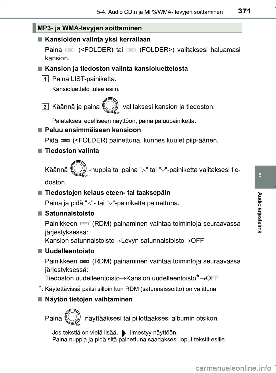 TOYOTA RAV4 2017 Omistajan Käsikirja (in Finnish) 3715-4. Audio CD:n ja MP3/WMA- levyjen soittaminen
5
Audiojärjestelmä
OM42753FIn
Kansioiden valinta yksi kerrallaan
Paina (<FOLDER) tai (FOLDER>) valitaksesi haluamasi
kansion.
nKansion ja tiedo TOYOTA RAV4 2017 Omistajan Käsikirja (in Finnish) 3715-4. Audio CD:n ja MP3/WMA- levyjen soittaminen
5
Audiojärjestelmä
OM42753FIn
Kansioiden valinta yksi kerrallaan
Paina (<FOLDER) tai (FOLDER>) valitaksesi haluamasi
kansion.
nKansion ja tiedo