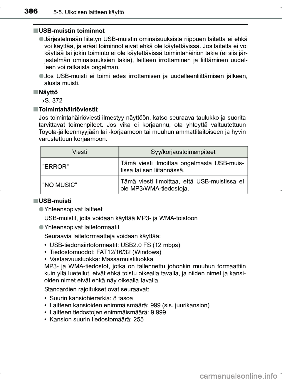 TOYOTA RAV4 2017 Omistajan Käsikirja (in Finnish) 3865-5. Ulkoisen laitteen käyttö
OM42753FI
nUSB-muistin toiminnot
lJärjestelmään liitetyn USB-muistin ominaisuuksista riippuen laitetta ei ehkä
voi käyttää, ja eräät toiminnot eivät ehkä TOYOTA RAV4 2017 Omistajan Käsikirja (in Finnish) 3865-5. Ulkoisen laitteen käyttö
OM42753FI
nUSB-muistin toiminnot
lJärjestelmään liitetyn USB-muistin ominaisuuksista riippuen laitetta ei ehkä
voi käyttää, ja eräät toiminnot eivät ehkä