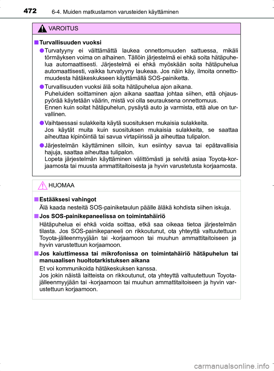 TOYOTA RAV4 2017 Omistajan Käsikirja (in Finnish) 4726-4. Muiden matkustamon varusteiden käyttäminen
OM42753FI
VA R O I T U S
nTurvallisuuden vuoksi
l Turvatyyny ei välttämättä laukea onnettomuuden sattuessa, mikäli
törmäyksen voima on alhai TOYOTA RAV4 2017 Omistajan Käsikirja (in Finnish) 4726-4. Muiden matkustamon varusteiden käyttäminen
OM42753FI
VA R O I T U S
nTurvallisuuden vuoksi
l Turvatyyny ei välttämättä laukea onnettomuuden sattuessa, mikäli
törmäyksen voima on alhai