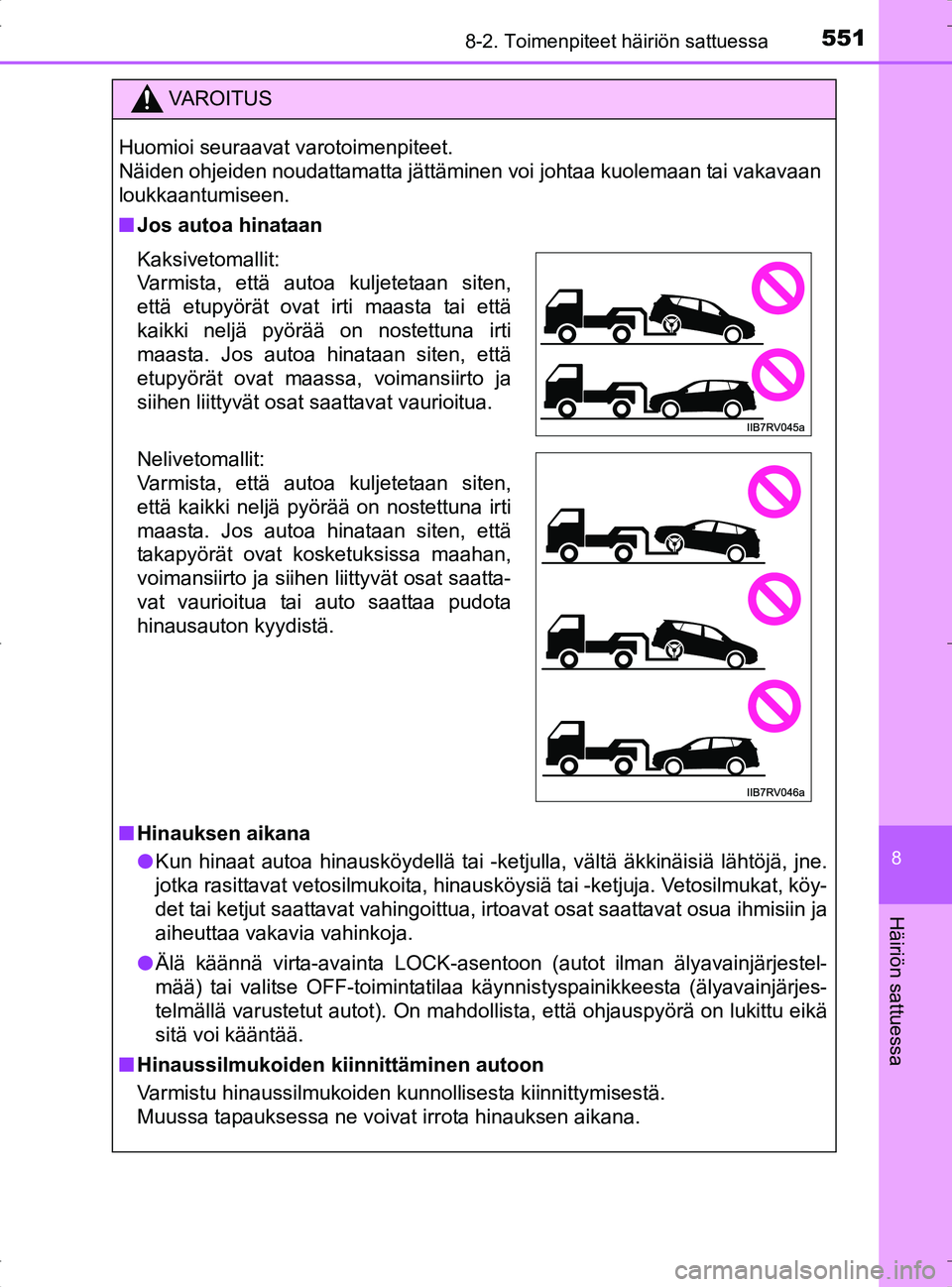 TOYOTA RAV4 2017 Omistajan Käsikirja (in Finnish) 5518-2. Toimenpiteet häiriön sattuessa
8
Häiriön sattuessa
OM42753FI
VA R O I T U S
Huomioi seuraavat varotoimenpiteet.
Näiden ohjeiden noudattamatta jättäminen voi johtaa kuolemaan tai vakava TOYOTA RAV4 2017 Omistajan Käsikirja (in Finnish) 5518-2. Toimenpiteet häiriön sattuessa
8
Häiriön sattuessa
OM42753FI
VA R O I T U S
Huomioi seuraavat varotoimenpiteet.
Näiden ohjeiden noudattamatta jättäminen voi johtaa kuolemaan tai vakava