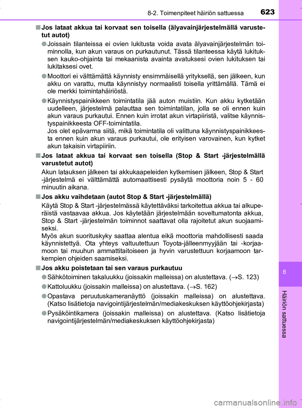 TOYOTA RAV4 2017 Omistajan Käsikirja (in Finnish) 6238-2. Toimenpiteet häiriön sattuessa
8
Häiriön sattuessa
OM42753FIn
Jos lataat akkua tai korvaat sen toisella (älyavainjärjestelmällä varuste-
tut autot)
lJoissain tilanteissa ei ovien lukit TOYOTA RAV4 2017 Omistajan Käsikirja (in Finnish) 6238-2. Toimenpiteet häiriön sattuessa
8
Häiriön sattuessa
OM42753FIn
Jos lataat akkua tai korvaat sen toisella (älyavainjärjestelmällä varuste-
tut autot)
lJoissain tilanteissa ei ovien lukit