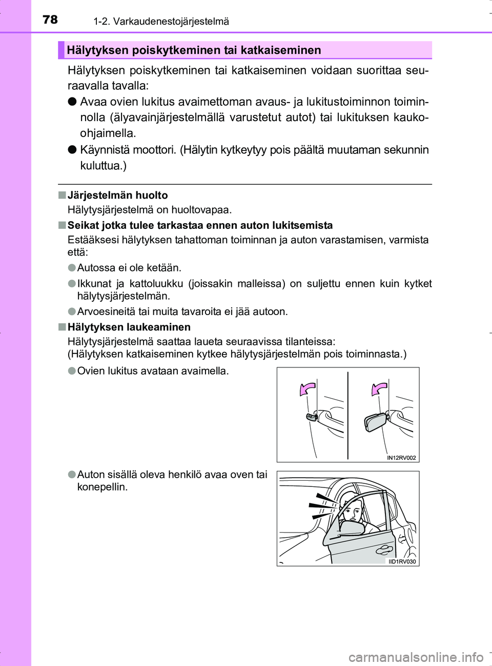 TOYOTA RAV4 2017 Omistajan Käsikirja (in Finnish) 781-2. Varkaudenestojärjestelmä
OM42753FI
Hälytyksen poiskytkeminen tai katkaiseminen voidaan suorittaa seu-
raavalla tavalla:
lAvaa ovien lukitus avaimettoman avaus- ja lukitustoiminnon toimin-
no TOYOTA RAV4 2017 Omistajan Käsikirja (in Finnish) 781-2. Varkaudenestojärjestelmä
OM42753FI
Hälytyksen poiskytkeminen tai katkaiseminen voidaan suorittaa seu-
raavalla tavalla:
lAvaa ovien lukitus avaimettoman avaus- ja lukitustoiminnon toimin-
no