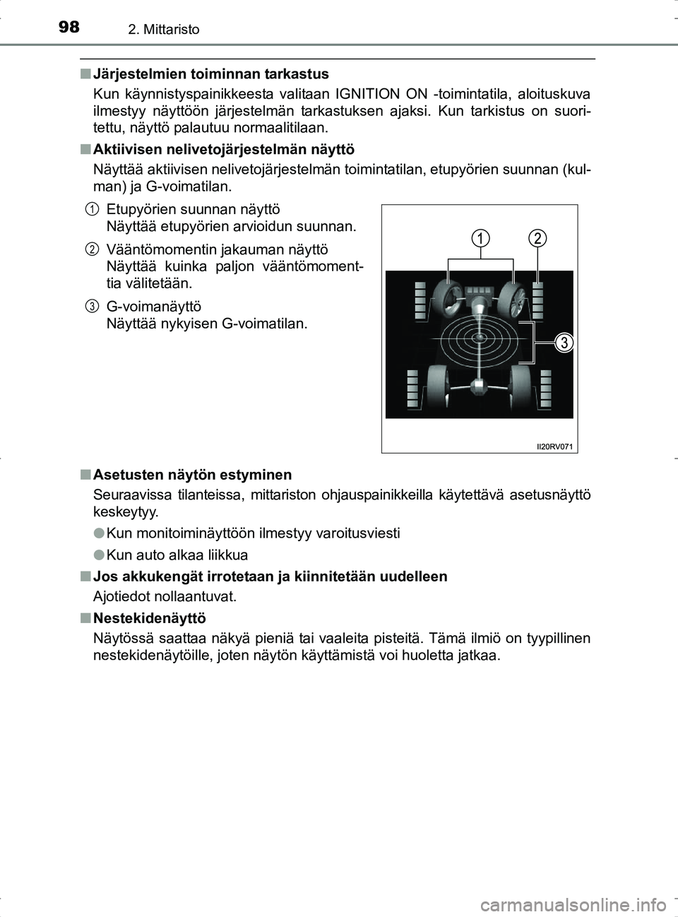 TOYOTA RAV4 2017 Omistajan Käsikirja (in Finnish) 982. Mittaristo
OM42753FI
nJärjestelmien to iminnan tarkastus
Kun käynnistyspainikkeesta valitaan IGNITION ON -toimintatila, aloituskuva
ilmestyy näyttöön järjestelmän tarkastuksen ajaksi. Kun TOYOTA RAV4 2017 Omistajan Käsikirja (in Finnish) 982. Mittaristo
OM42753FI
nJärjestelmien to iminnan tarkastus
Kun käynnistyspainikkeesta valitaan IGNITION ON -toimintatila, aloituskuva
ilmestyy näyttöön järjestelmän tarkastuksen ajaksi. Kun