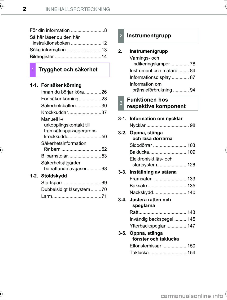 TOYOTA RAV4 2017  Bruksanvisningar (in Swedish) INNEHÅLLSFÖRTECKNING2
OM42753SEFör din information .........................8
Så här läser du den här 
instruktionsboken .......................12
Söka information ..........................13