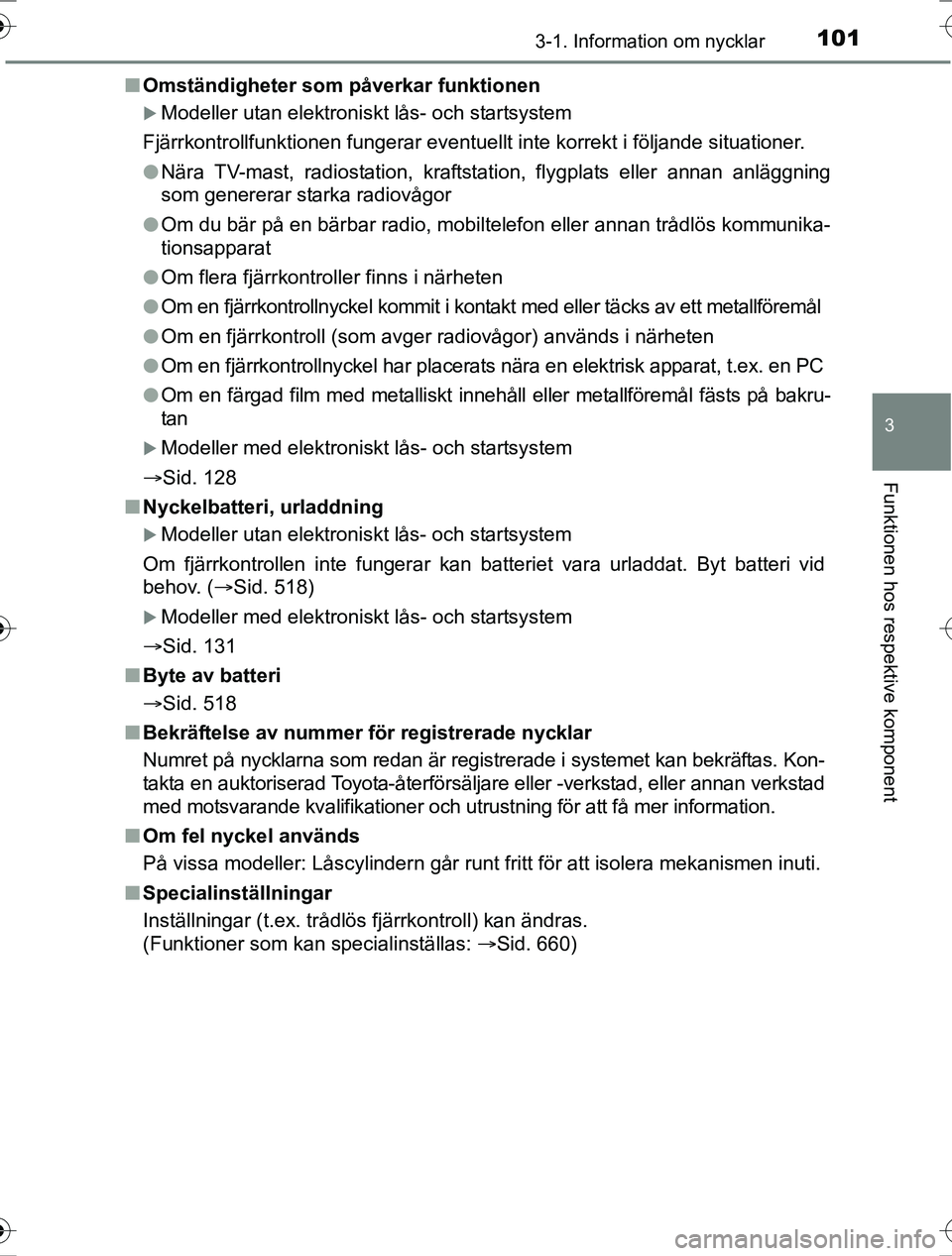 TOYOTA RAV4 2017 Bruksanvisningar (in Swedish) 1013-1. Information om nycklar
3
Funktionen hos respektive komponent
OM42753SEn
Omständigheter som påverkar funktionen
Modeller utan elektroniskt lås- och startsystem
Fjärrkontrollfunktionen fu TOYOTA RAV4 2017 Bruksanvisningar (in Swedish) 1013-1. Information om nycklar
3
Funktionen hos respektive komponent
OM42753SEn
Omständigheter som påverkar funktionen
Modeller utan elektroniskt lås- och startsystem
Fjärrkontrollfunktionen fu