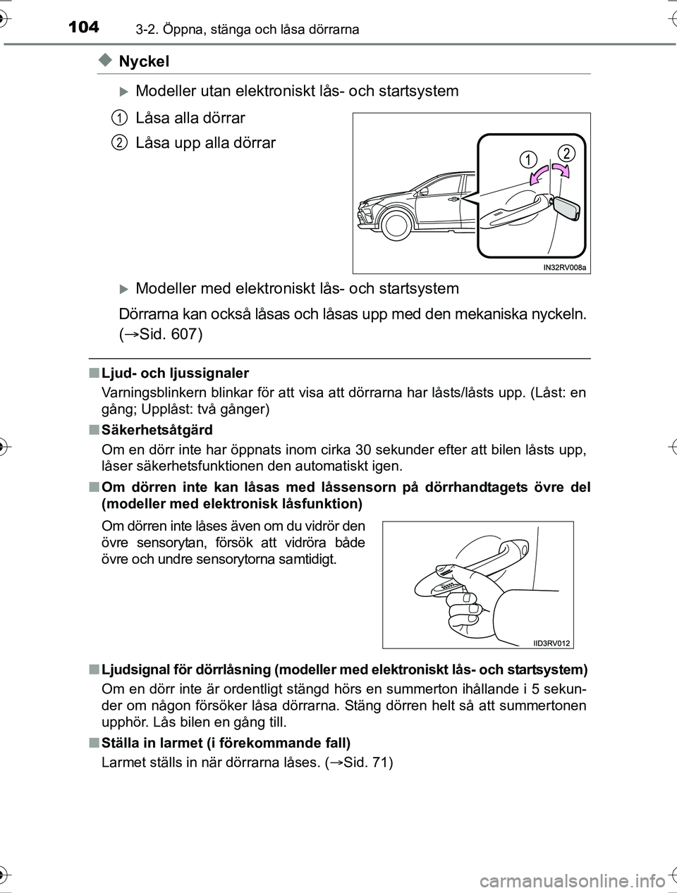 TOYOTA RAV4 2017 Bruksanvisningar (in Swedish) 1043-2. Öppna, stänga och låsa dörrarna
OM42753SE
uNyckel
Modeller utan elektroniskt lås- och startsystem
Låsa alla dörrar
Låsa upp alla dörrar
Modeller med elektroniskt lås- och start TOYOTA RAV4 2017 Bruksanvisningar (in Swedish) 1043-2. Öppna, stänga och låsa dörrarna
OM42753SE
uNyckel
Modeller utan elektroniskt lås- och startsystem
Låsa alla dörrar
Låsa upp alla dörrar
Modeller med elektroniskt lås- och start