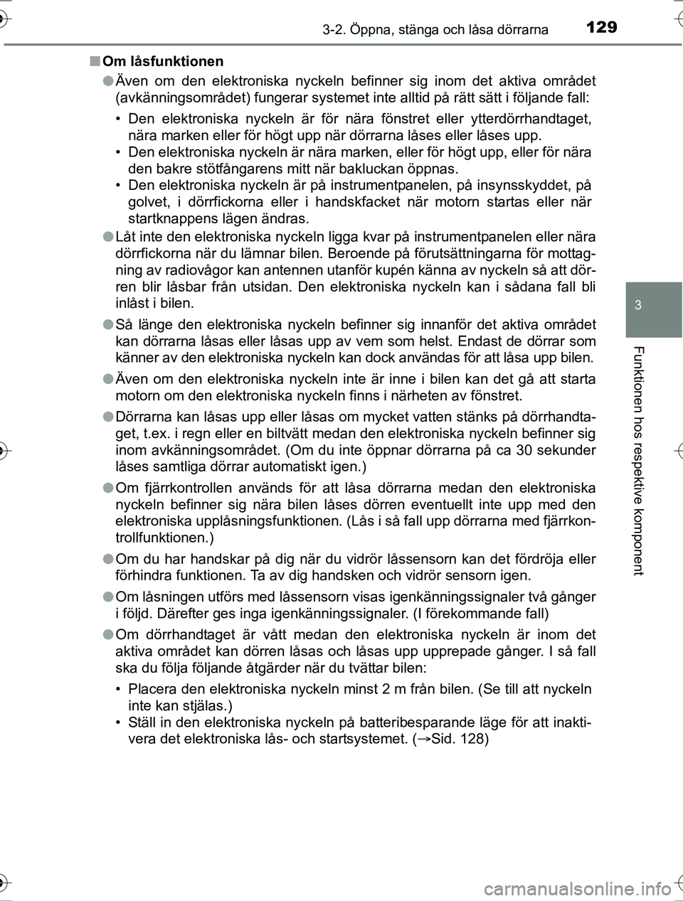 TOYOTA RAV4 2017 Bruksanvisningar (in Swedish) 1293-2. Öppna, stänga och låsa dörrarna
3
Funktionen hos respektive komponent
OM42753SEn
Om låsfunktionen
lÄven om den elektroniska nyckeln befinner sig inom det aktiva området
(avkänningsomr TOYOTA RAV4 2017 Bruksanvisningar (in Swedish) 1293-2. Öppna, stänga och låsa dörrarna
3
Funktionen hos respektive komponent
OM42753SEn
Om låsfunktionen
lÄven om den elektroniska nyckeln befinner sig inom det aktiva området
(avkänningsomr