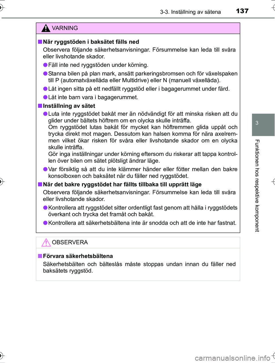 TOYOTA RAV4 2017  Bruksanvisningar (in Swedish) 1373-3. Inställning av sätena
3
Funktionen hos respektive komponent
OM42753SE
VA R N I N G
nNär ryggstöden i baksätet fälls ned
Observera följande säkerhetsanvisningar. Försummelse kan leda t