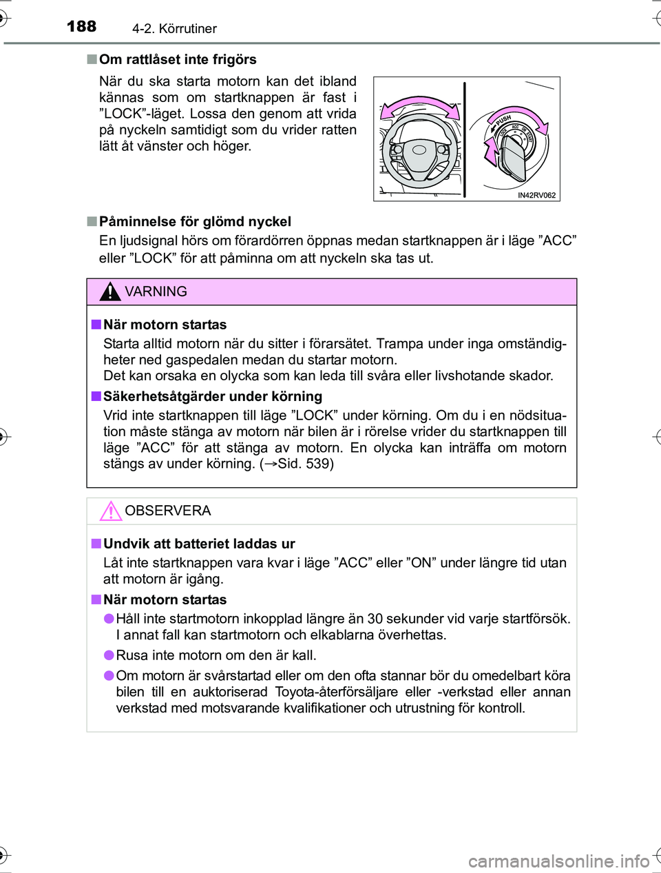 TOYOTA RAV4 2017 Bruksanvisningar (in Swedish) 1884-2. Körrutiner
OM42753SEn
Om rattlåset inte frigörs
n Påminnelse för glömd nyckel
En ljudsignal hörs om förardörren öppnas medan startknappen är i läge ”ACC”
eller ”LOCK” för TOYOTA RAV4 2017 Bruksanvisningar (in Swedish) 1884-2. Körrutiner
OM42753SEn
Om rattlåset inte frigörs
n Påminnelse för glömd nyckel
En ljudsignal hörs om förardörren öppnas medan startknappen är i läge ”ACC”
eller ”LOCK” för