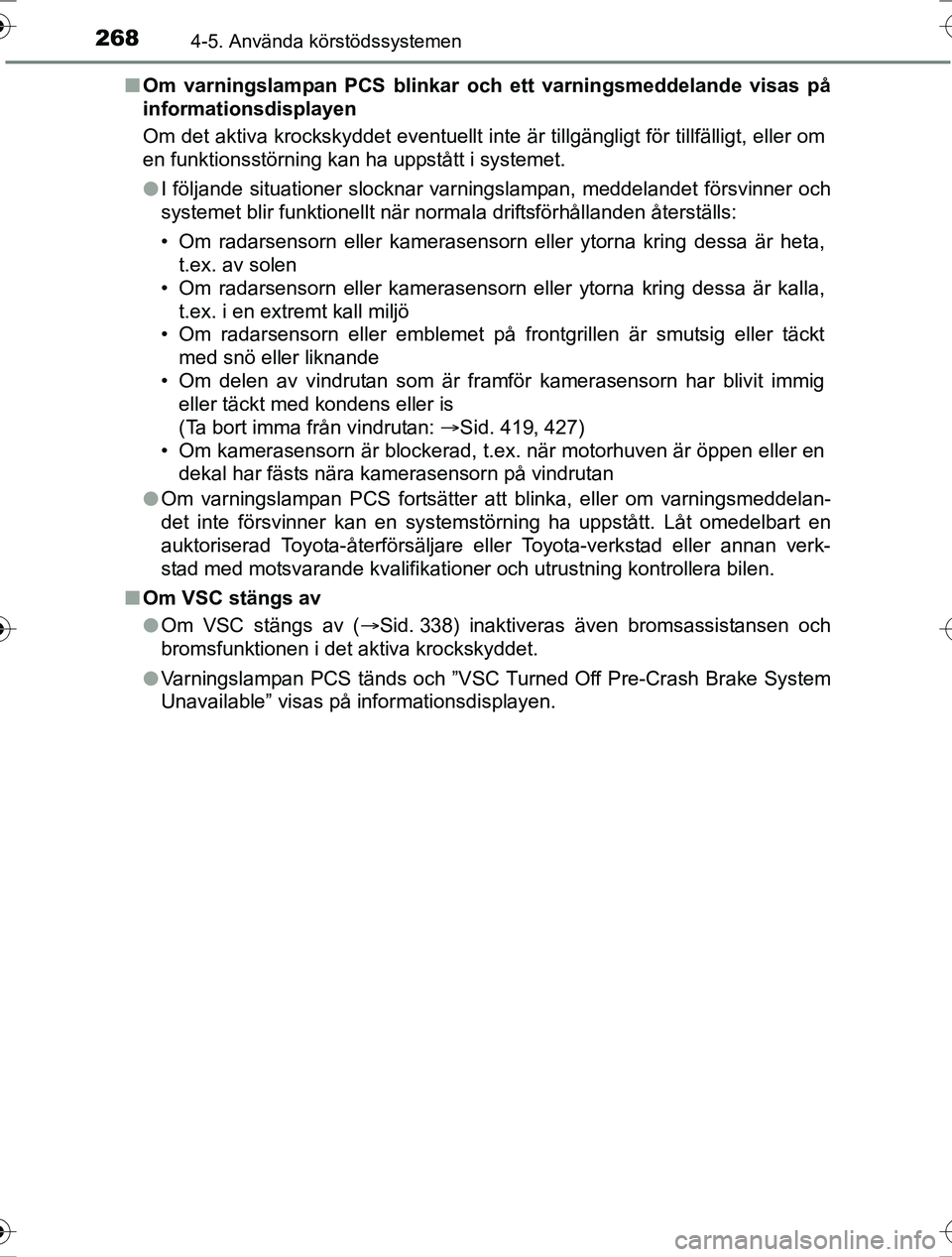 TOYOTA RAV4 2017 Bruksanvisningar (in Swedish) 2684-5. Använda körstödssystemen
OM42753SEn
Om varningslampan PCS blinkar oc h ett varningsmeddelande visas på
informationsdisplayen
Om det aktiva krockskyddet eventuellt inte är tillgängligt f TOYOTA RAV4 2017 Bruksanvisningar (in Swedish) 2684-5. Använda körstödssystemen
OM42753SEn
Om varningslampan PCS blinkar oc h ett varningsmeddelande visas på
informationsdisplayen
Om det aktiva krockskyddet eventuellt inte är tillgängligt f