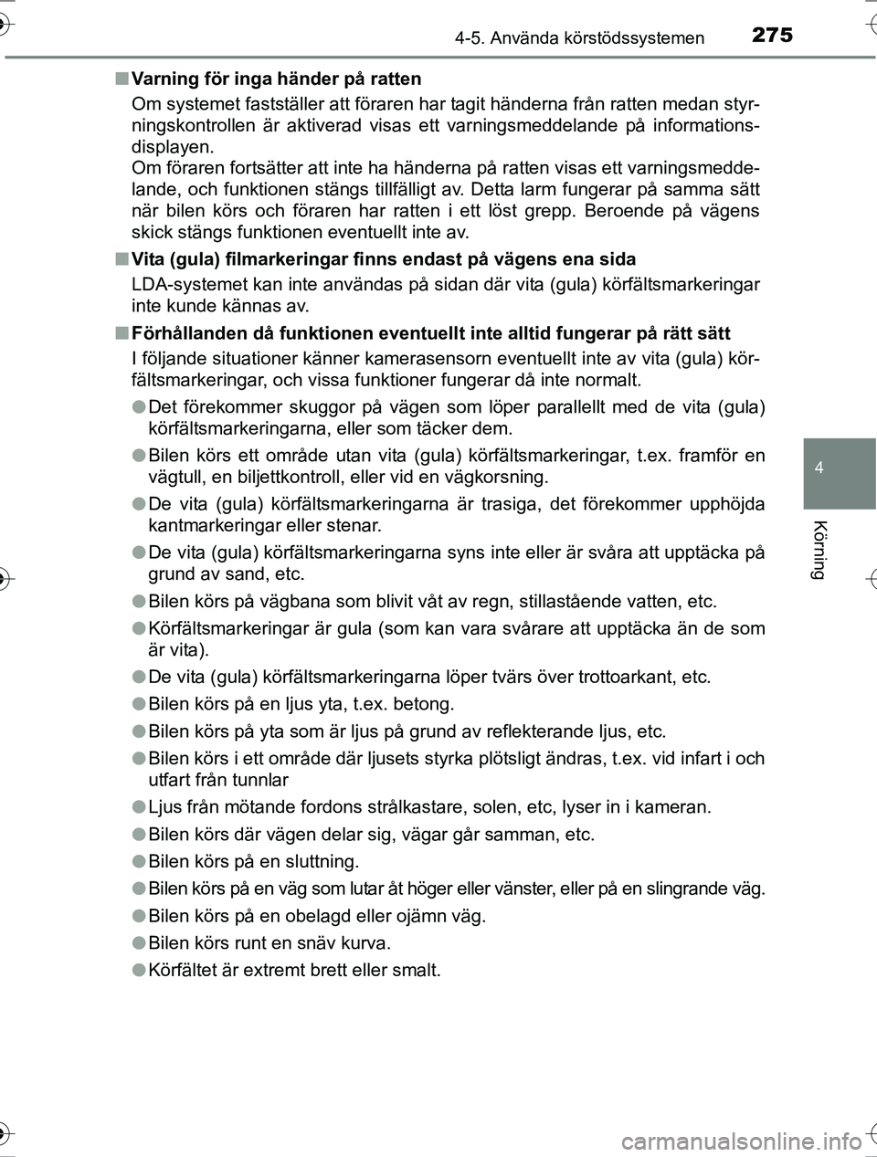 TOYOTA RAV4 2017 Bruksanvisningar (in Swedish) 2754-5. Använda körstödssystemen
4
Körning
OM42753SEn
Varning för inga händer på ratten
Om systemet fastställer att föraren har tagit händerna från ratten medan styr-
ningskontrollen är ak TOYOTA RAV4 2017 Bruksanvisningar (in Swedish) 2754-5. Använda körstödssystemen
4
Körning
OM42753SEn
Varning för inga händer på ratten
Om systemet fastställer att föraren har tagit händerna från ratten medan styr-
ningskontrollen är ak