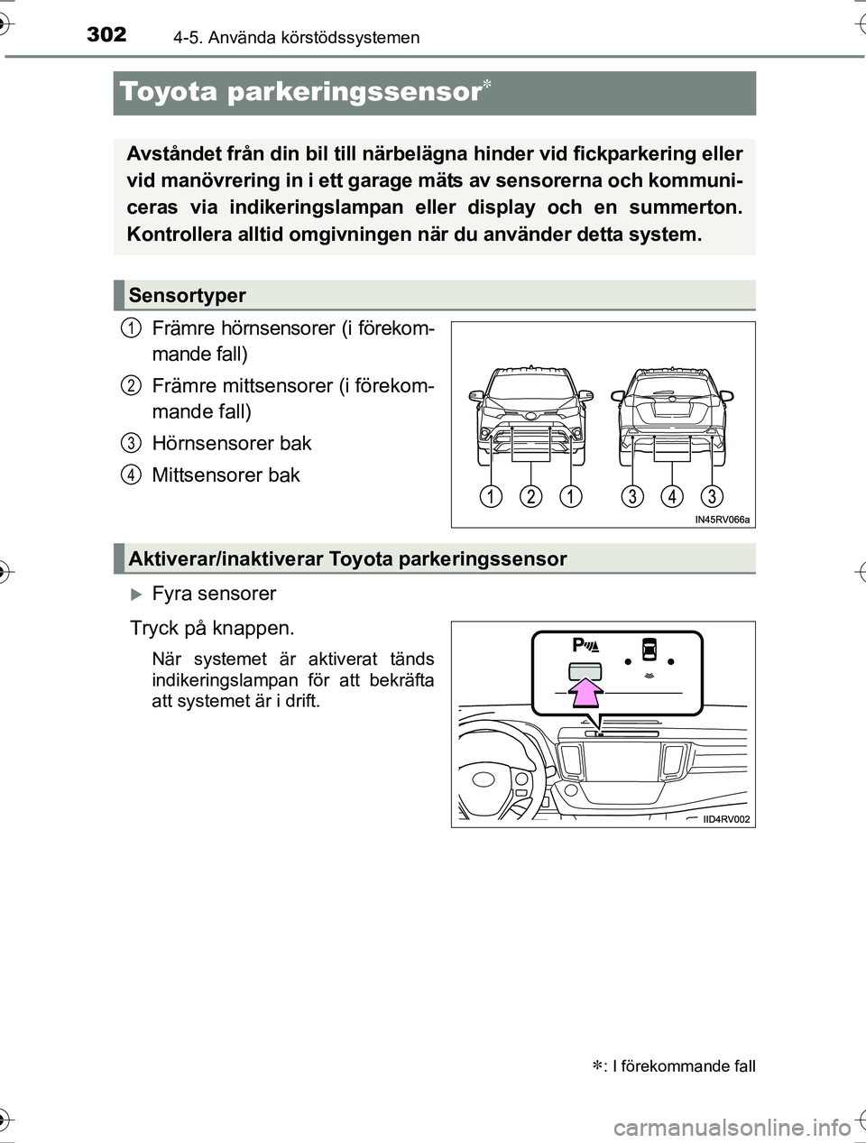 TOYOTA RAV4 2017  Bruksanvisningar (in Swedish) 3024-5. Använda körstödssystemen
OM42753SE
Toyota parkeringssensor
Främre hörnsensorer (i förekom-
mande fall)
Främre mittsensorer (i förekom-
mande fall)
Hörnsensorer bak
Mittsensorer bak