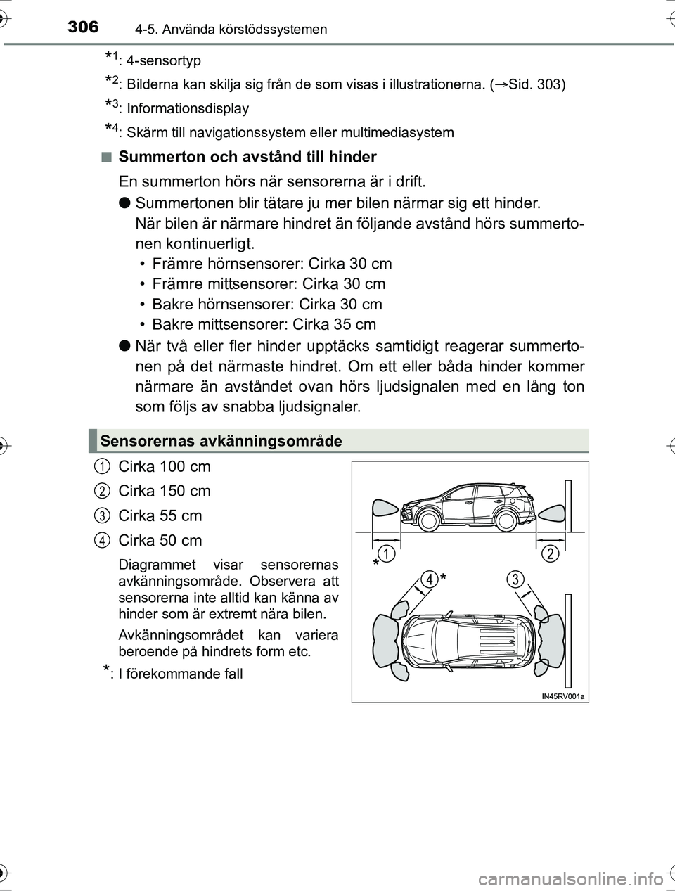 TOYOTA RAV4 2017 Bruksanvisningar (in Swedish) 3064-5. Använda körstödssystemen
OM42753SE
*1: 4-sensortyp
*2: Bilderna kan skilja sig från de som visas i illustrationerna. (Sid. 303)
*3: Informationsdisplay
*4: Skärm till navigationssystem TOYOTA RAV4 2017 Bruksanvisningar (in Swedish) 3064-5. Använda körstödssystemen
OM42753SE
*1: 4-sensortyp
*2: Bilderna kan skilja sig från de som visas i illustrationerna. (Sid. 303)
*3: Informationsdisplay
*4: Skärm till navigationssystem