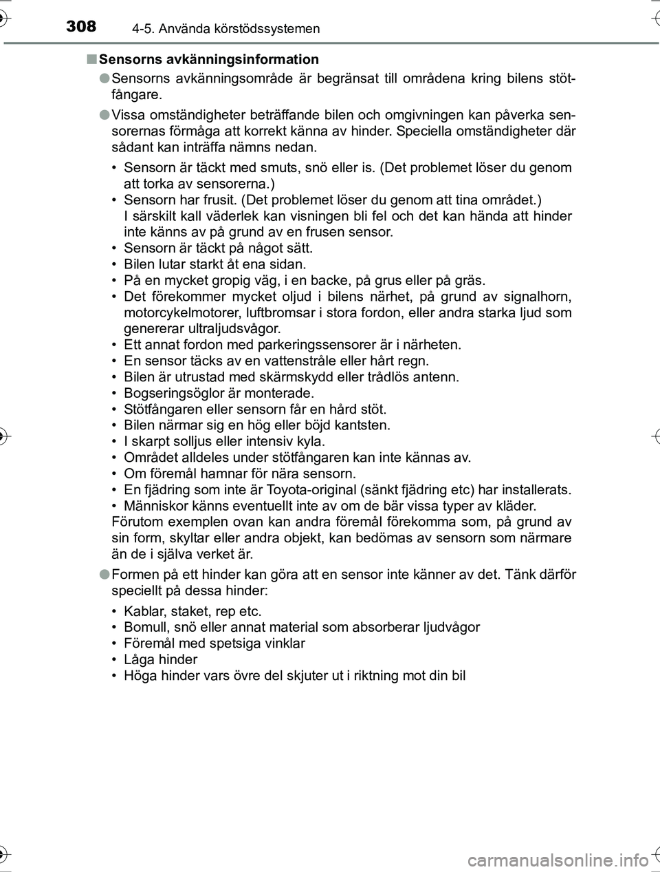 TOYOTA RAV4 2017 Bruksanvisningar (in Swedish) 3084-5. Använda körstödssystemen
OM42753SEn
Sensorns avkänningsinformation
lSensorns avkänningsområde är begränsat till områdena kring bilens stöt-
fångare.
l Vissa omständigheter beträff TOYOTA RAV4 2017 Bruksanvisningar (in Swedish) 3084-5. Använda körstödssystemen
OM42753SEn
Sensorns avkänningsinformation
lSensorns avkänningsområde är begränsat till områdena kring bilens stöt-
fångare.
l Vissa omständigheter beträff